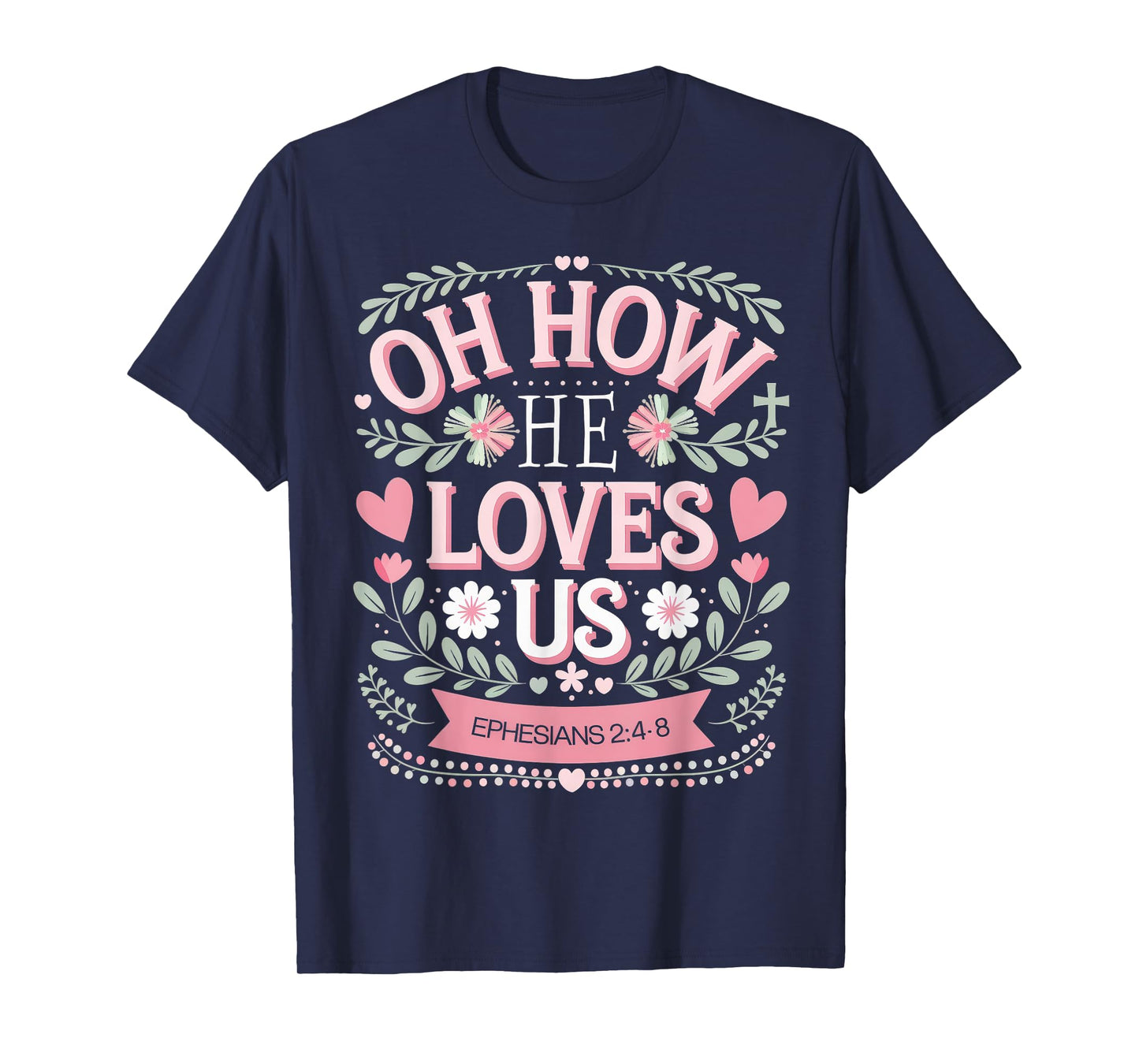 Oh How He Loves Us Boho Valentine Flower Jesus Christian T-Shirt
