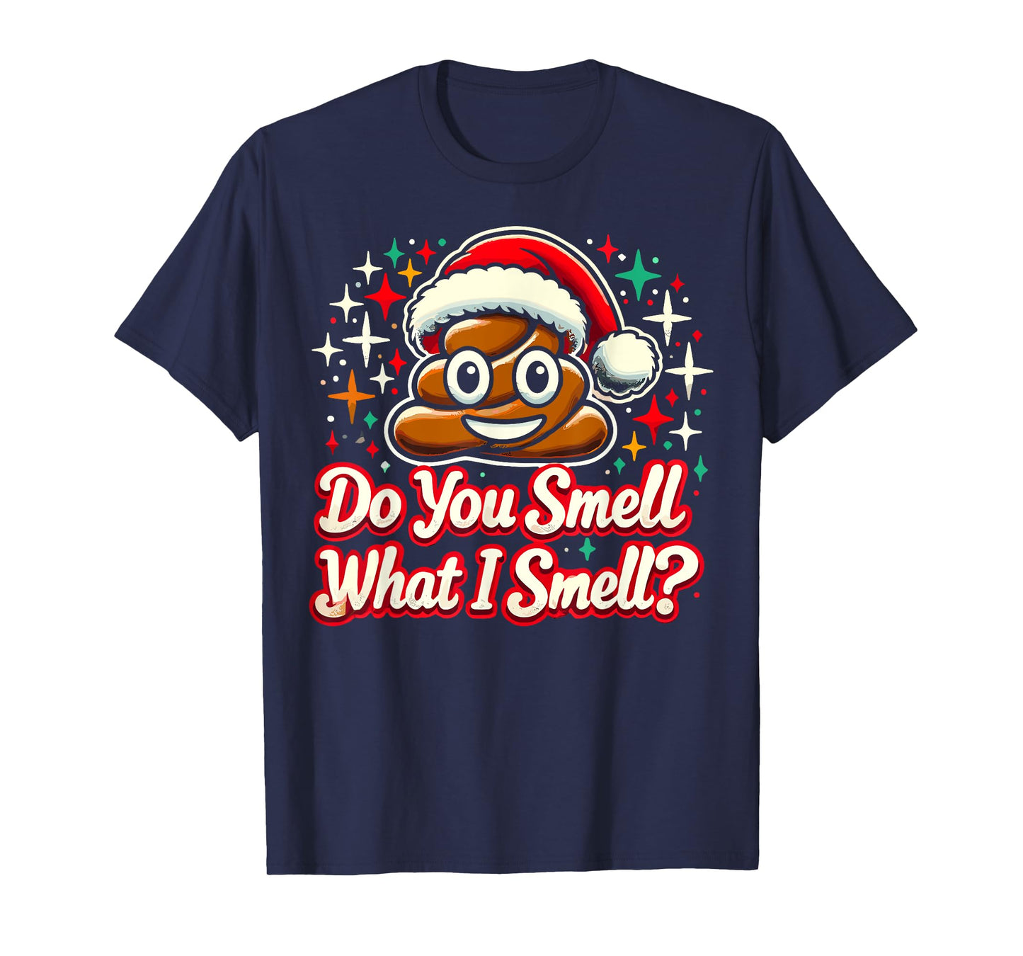 Do You Smell What I Smell - Christmas Humor Poop Funny Meme T-Shirt