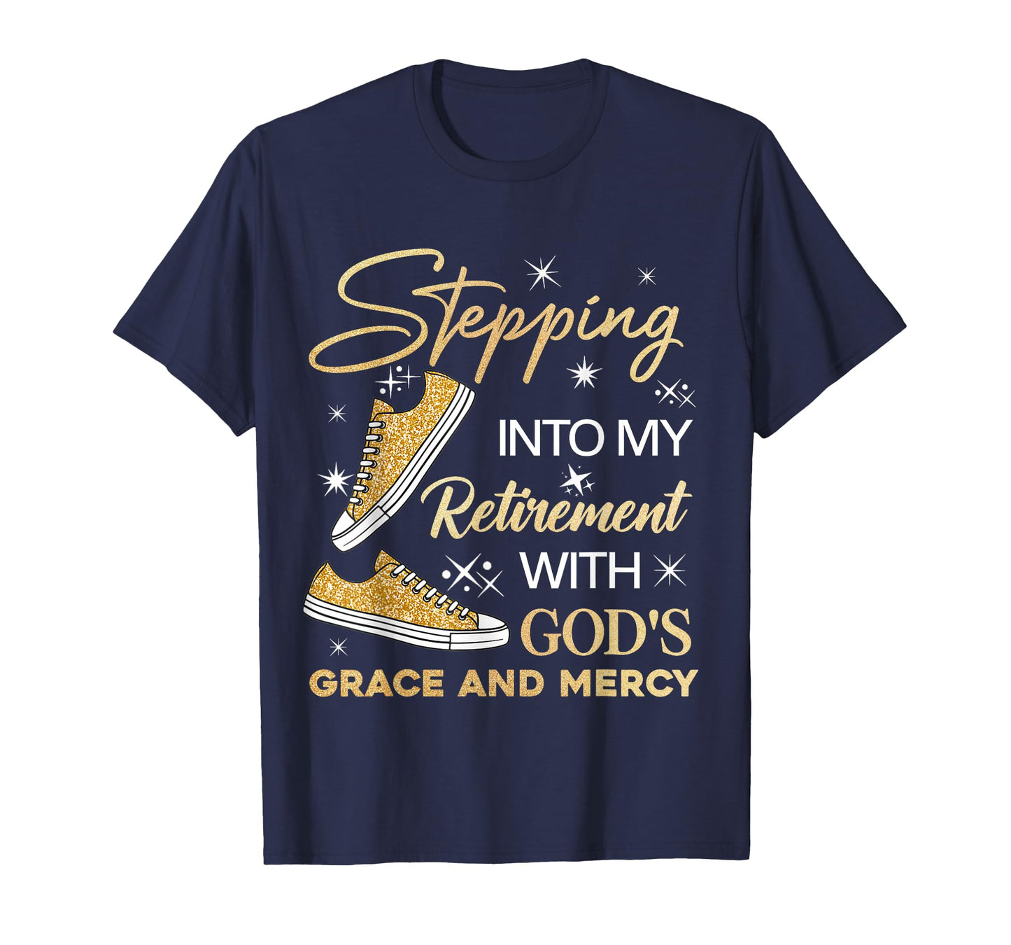 Stepping Into My Retirement with God's Grace and Mercy T-Shirt
