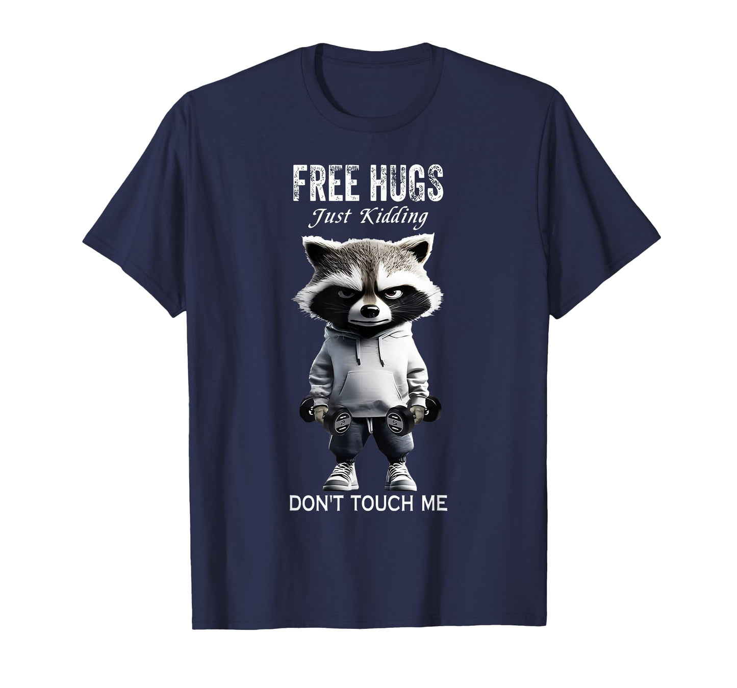 Free hugs Just Kidding Don't Touch Me Racoon Workout Gym T-Shirt