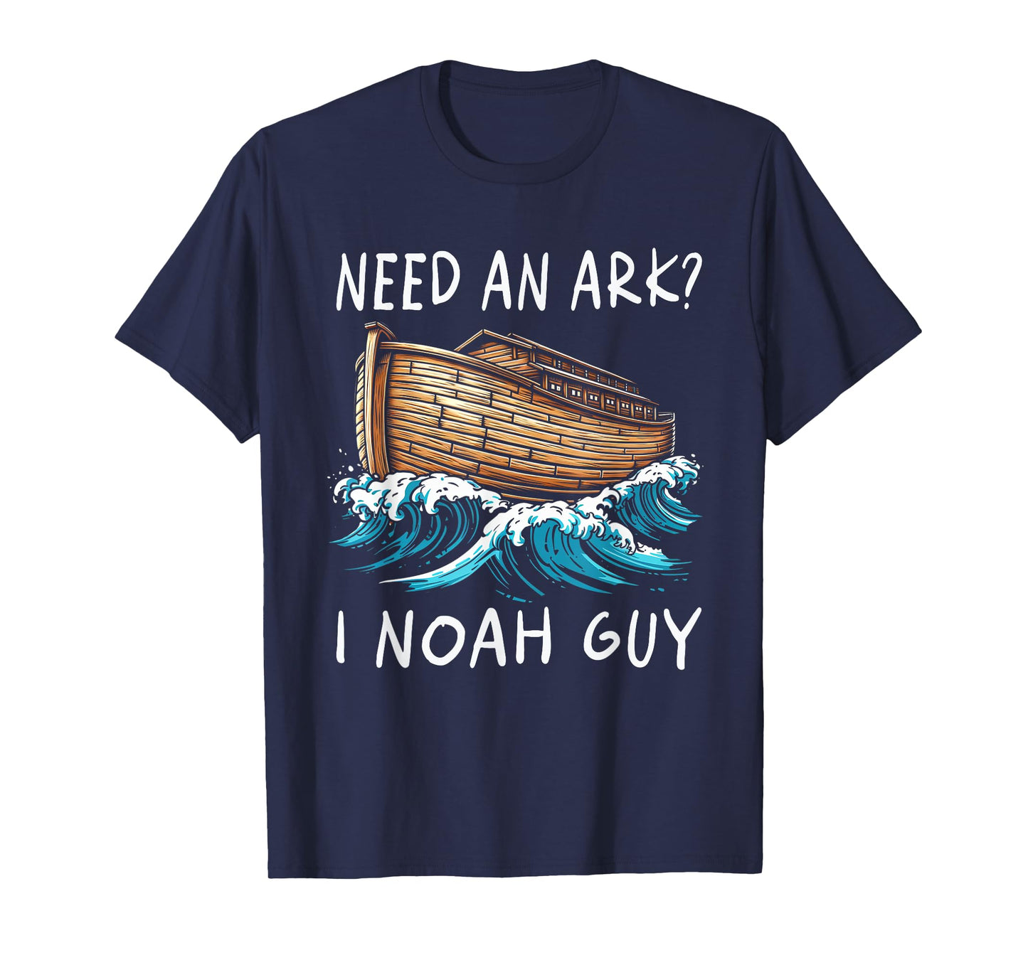 Need An Ark I Noah Guy Graphic Funny Faiths God Religion T-Shirt