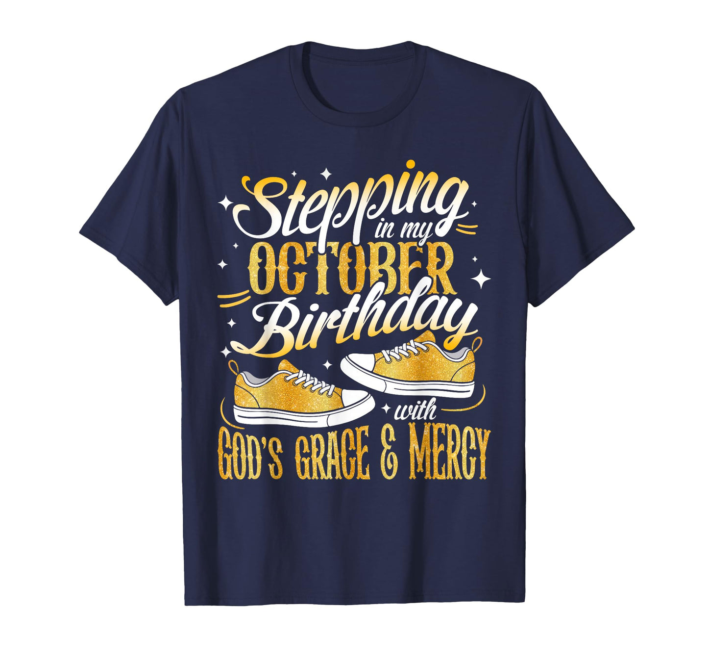 Stepping Into My October Birthday with God's Grace and Mercy T-Shirt