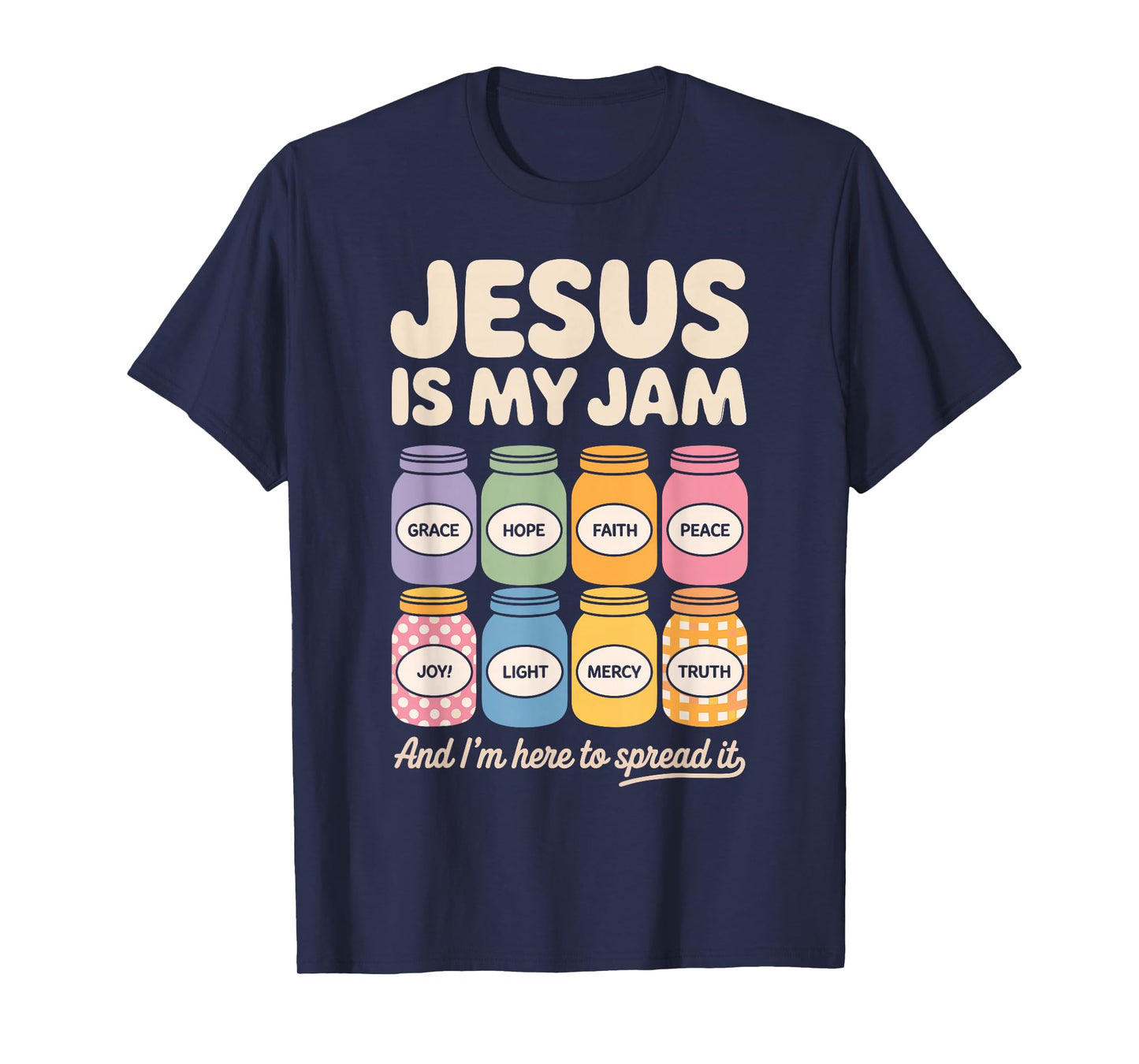 Jesus is My Jam and I'm Here to Spread It - Faith Hope T-Shirt