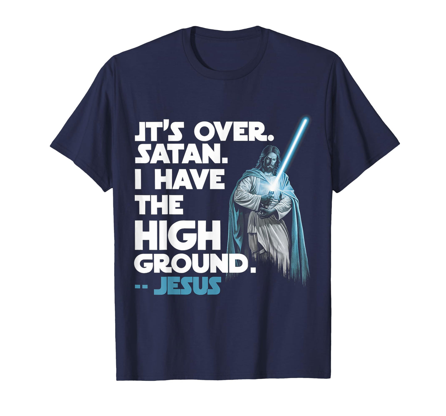 It Is Over Satan I Have High Ground Jesus T-Shirt