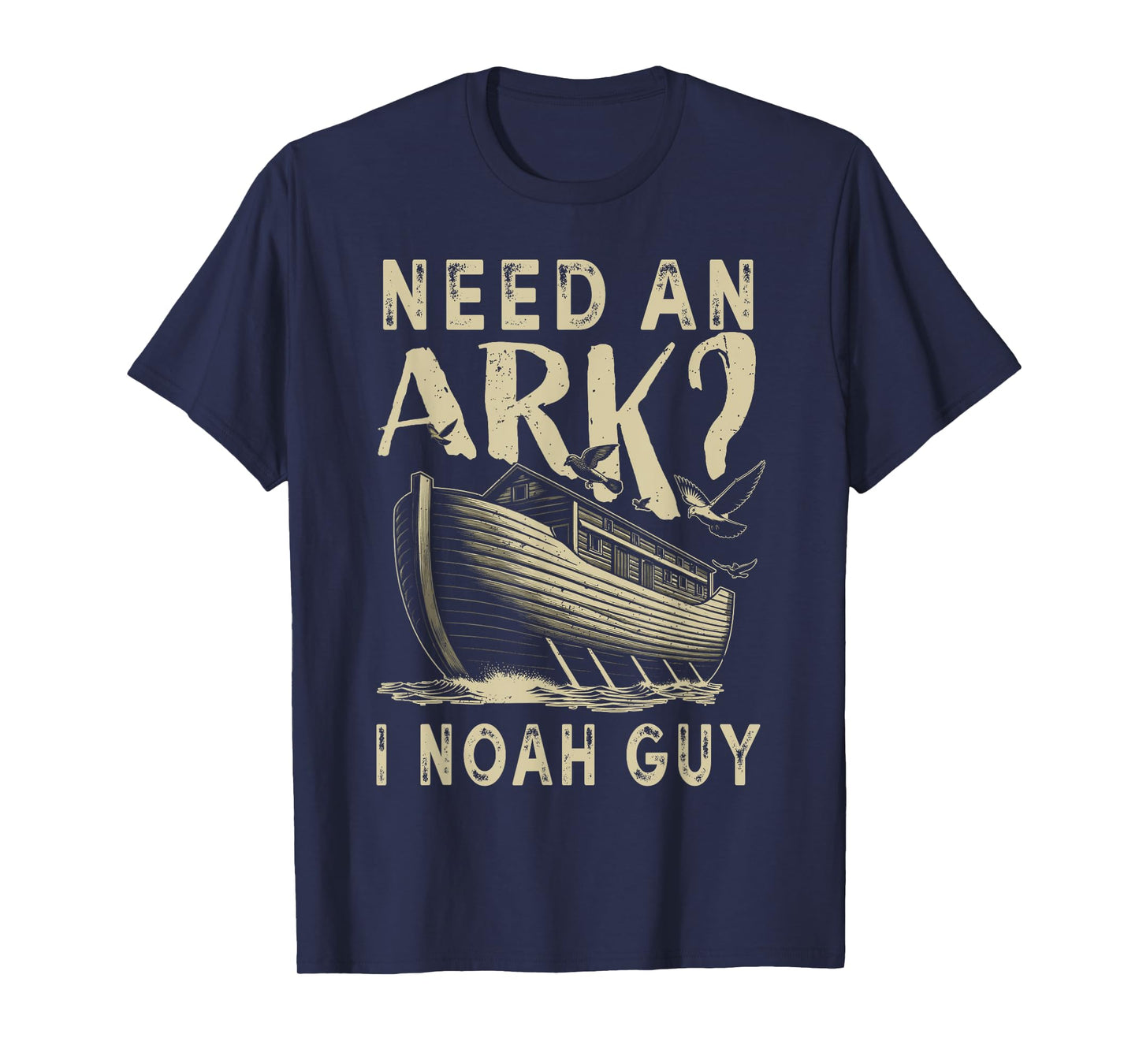 Need An Ark I Noah Guy Funny Christian Religion God Bible T-Shirt