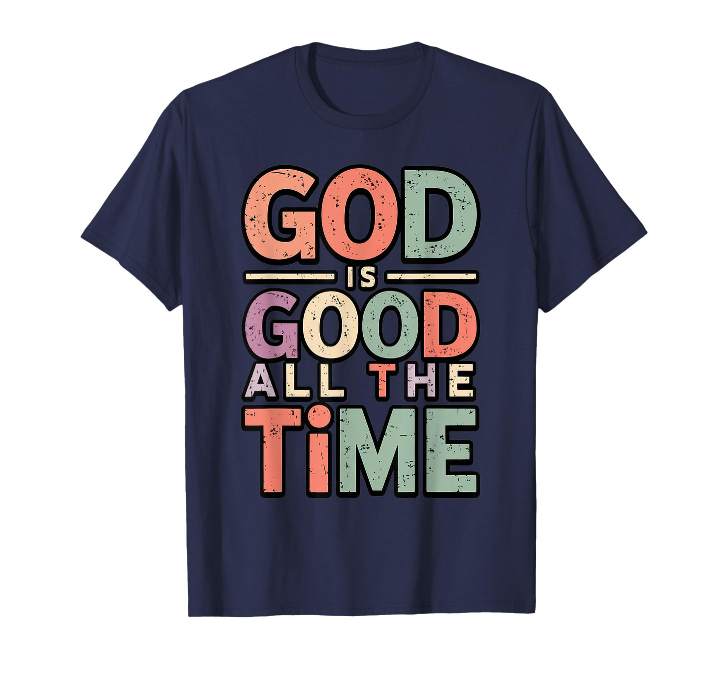 God is Good All The Time Spiritual Saying Bible Scripture T-Shirt