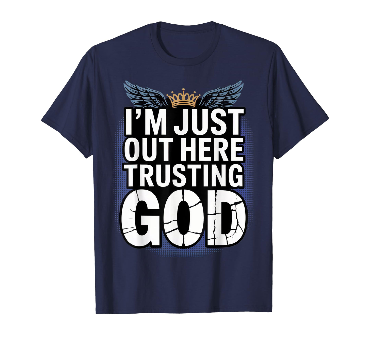 I'm just Out here Trusting God Christian Religious Faith T-Shirt