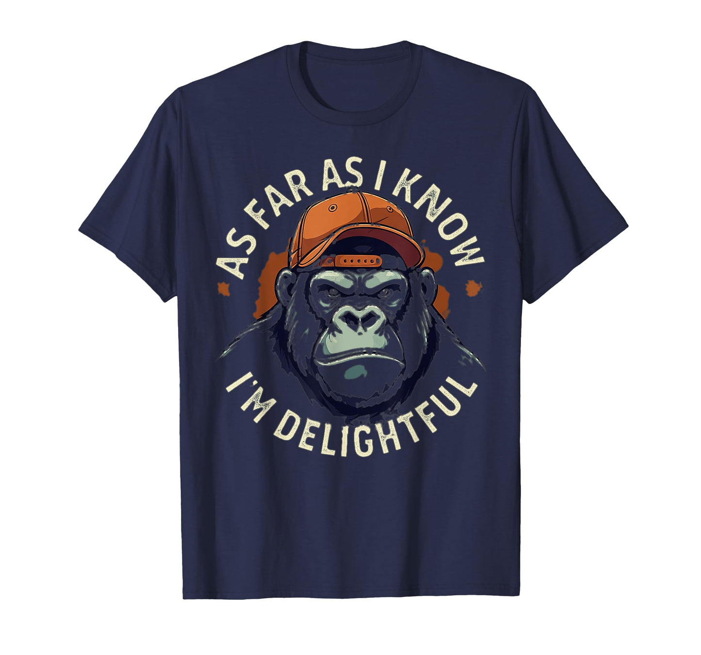 (ON BACK) As Far As I Know I'm Delightful Funny Monkey T-Shirt