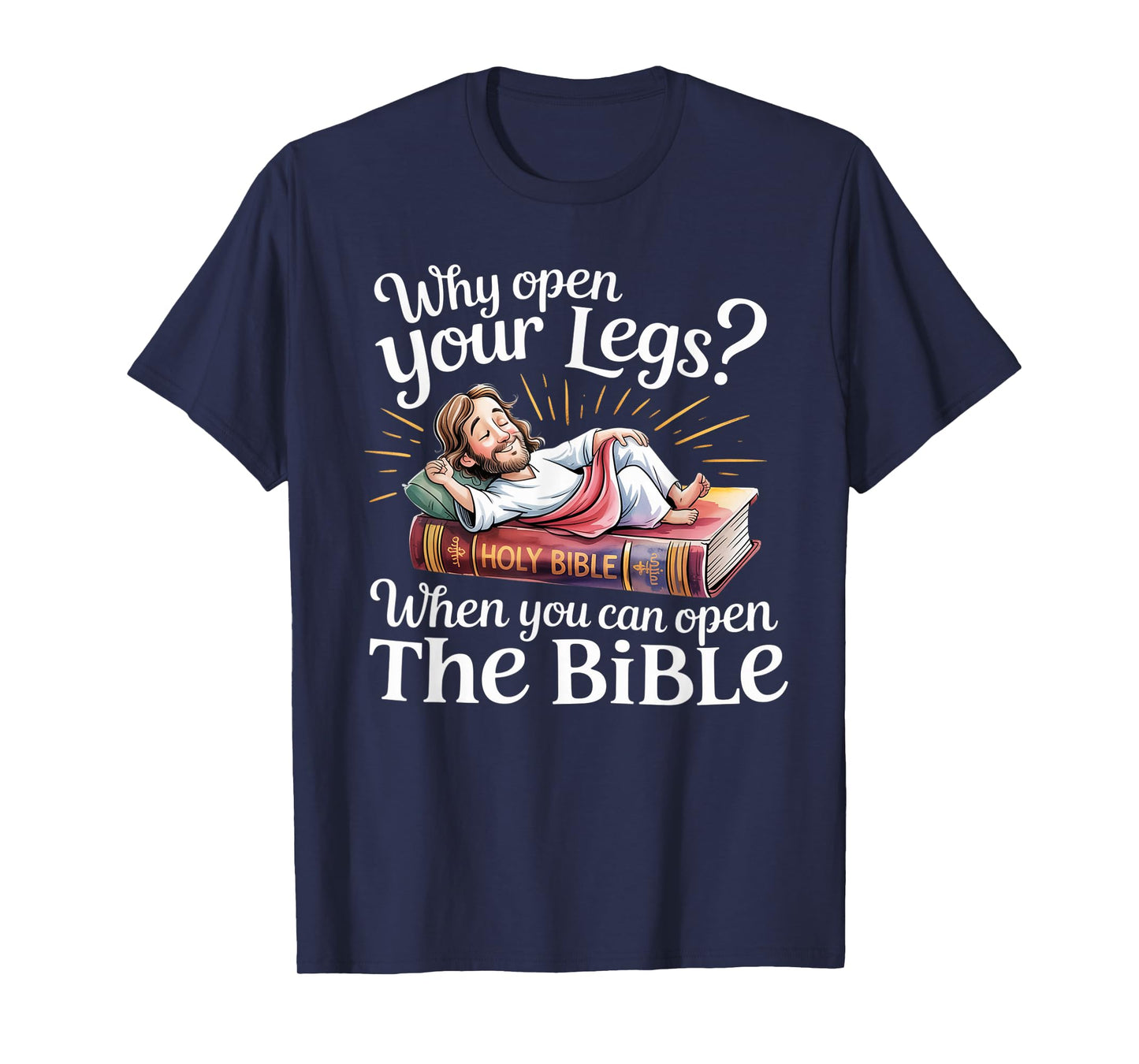 Groovy Jesus Why Open Your Legs When You Can Open The Bible T-Shirt