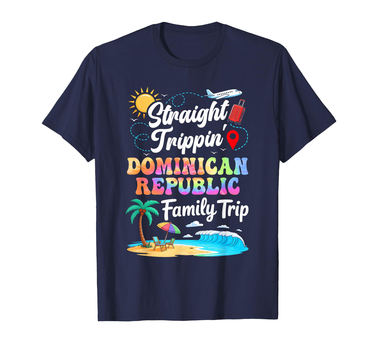 Dominican Republic Family Vacation 2025 Straight Trippin T-Shirt