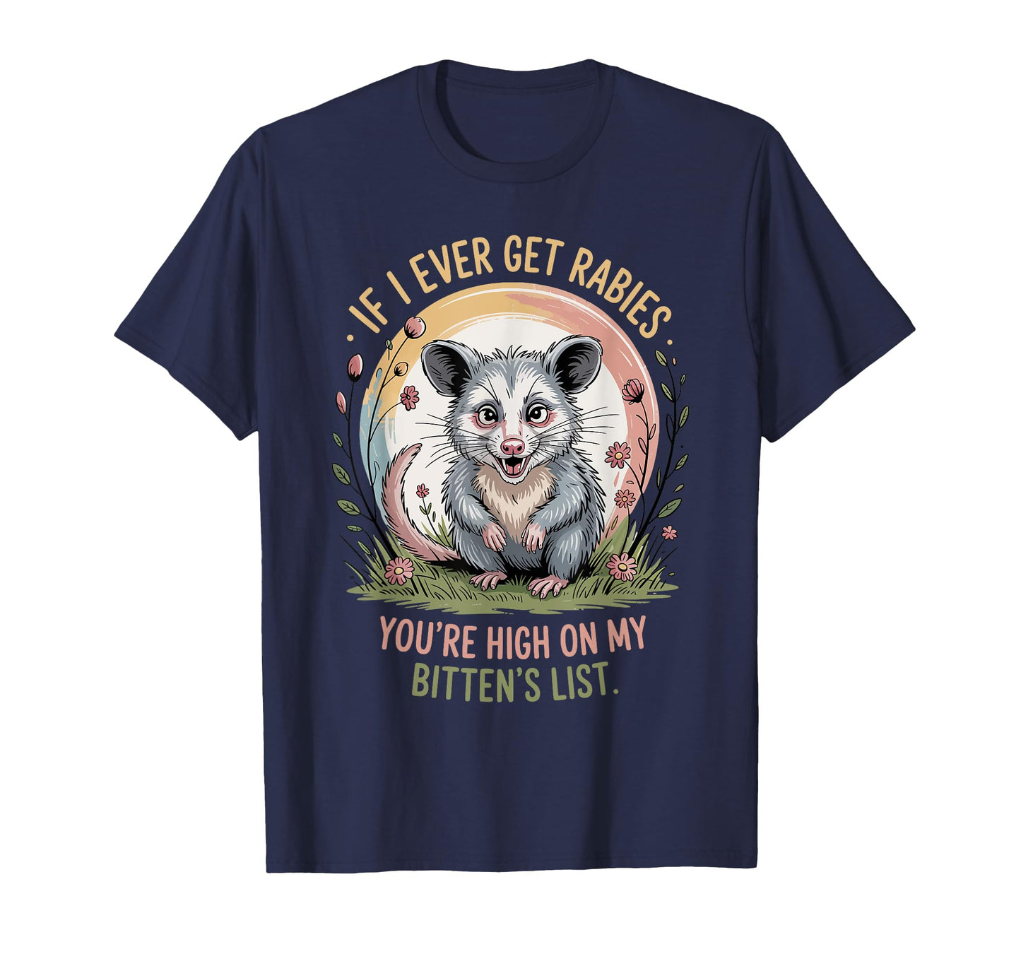 If I Ever Get Rabies You're High On My Biting List Humor T-Shirt