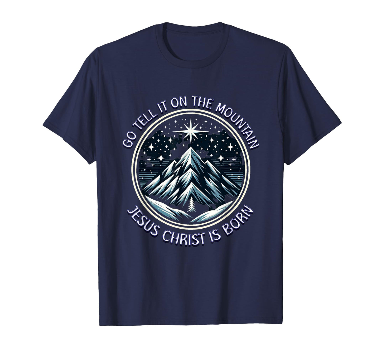 Go Tell It On The Mountain Jesus Christ Is Born Christmas T-Shirt