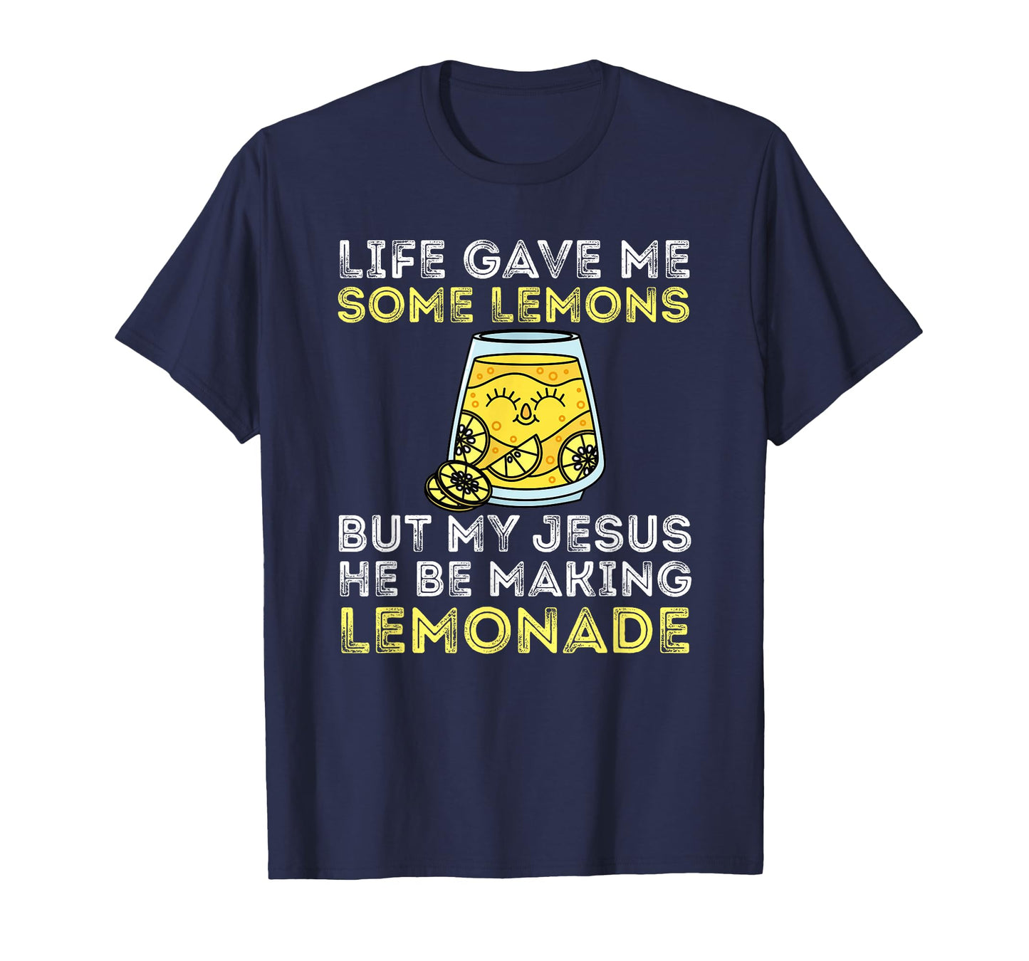 Life Gave Me Some Lemons But My Jesus He Be Making Lemonade T-Shirt