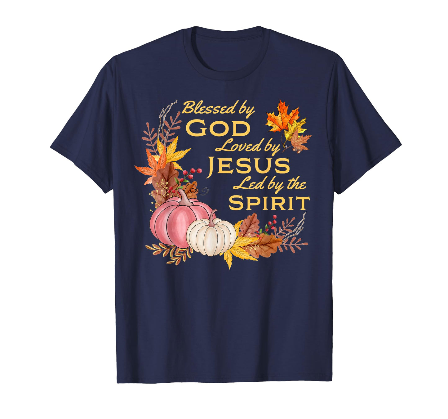 Blessed By God - Loved By Jesus, Fall Harvest T-Shirt