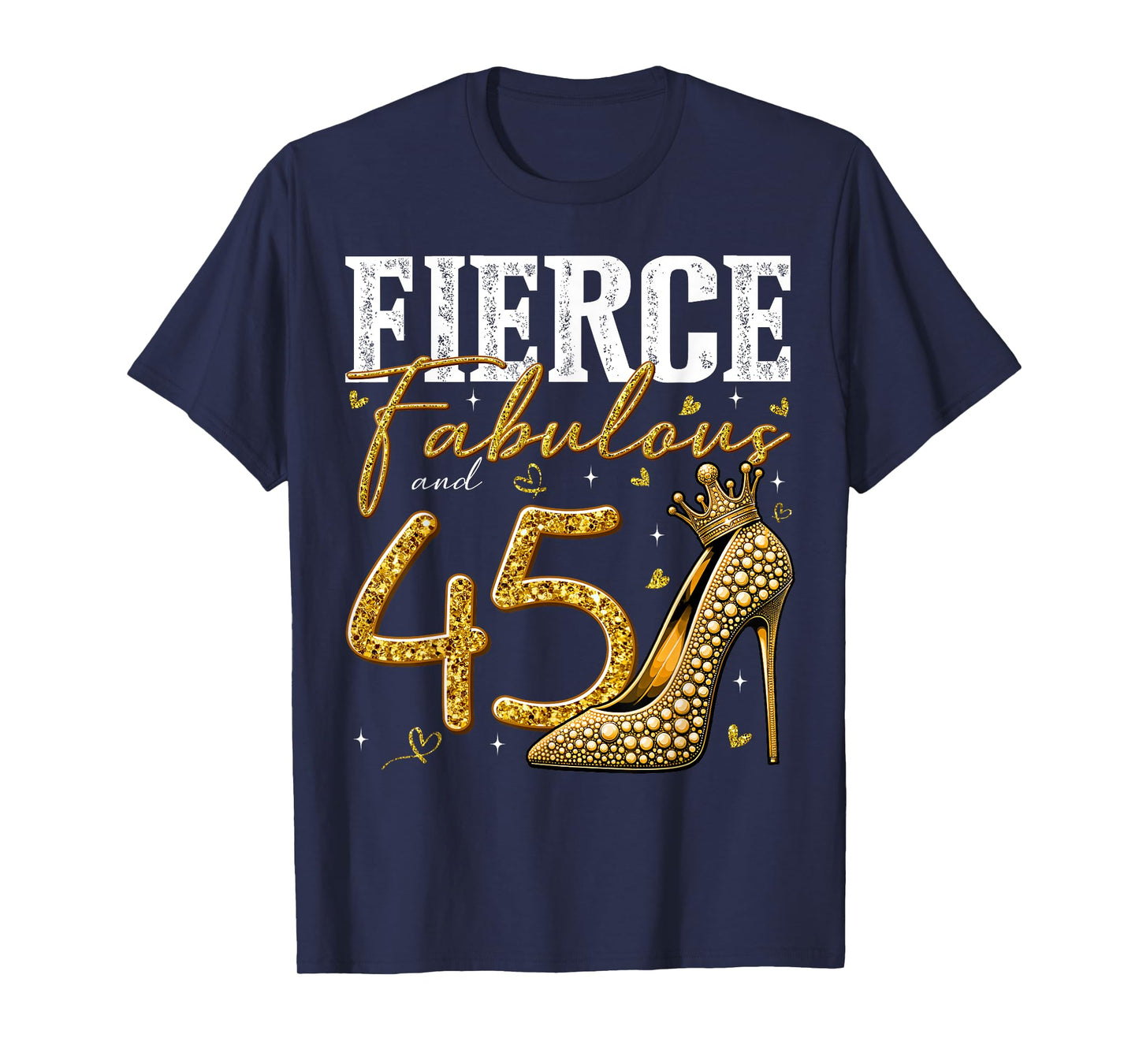 45th Birthday Fierce Fabulous and 45 Year Old Gifts Heels T-Shirt
