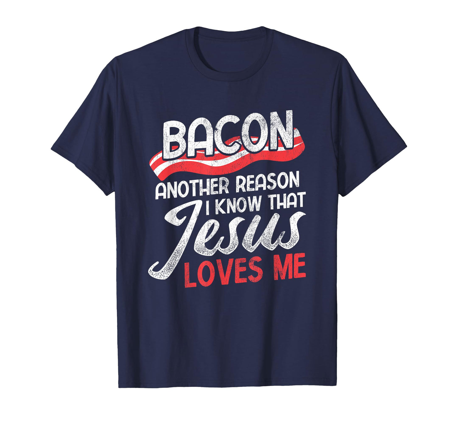Bacon Another Reason I Know Christian Religious Jesus T-Shirt