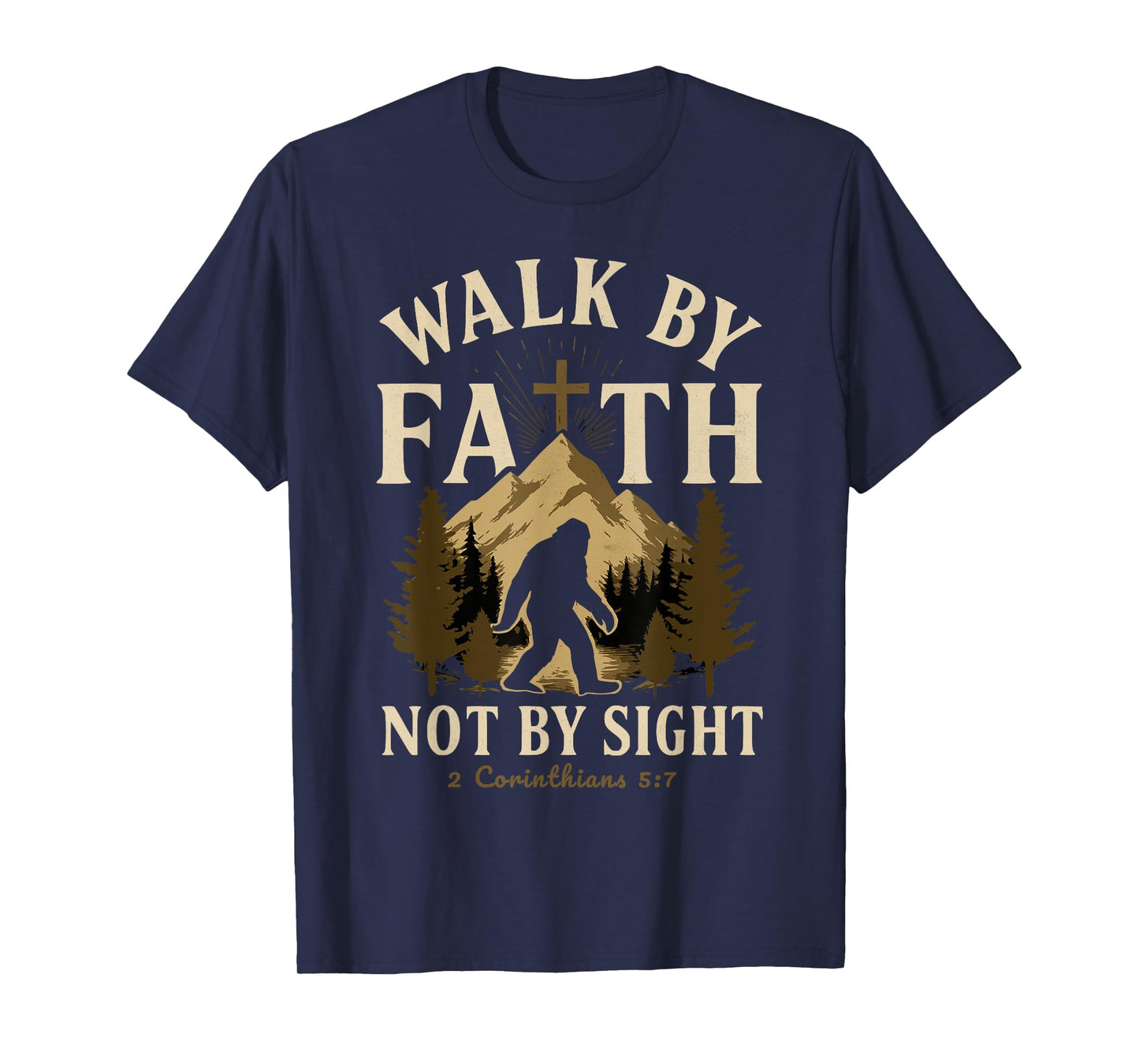 Walk By Faith Not By Sight 2 Corinthians Christian Bigfoot T-Shirt