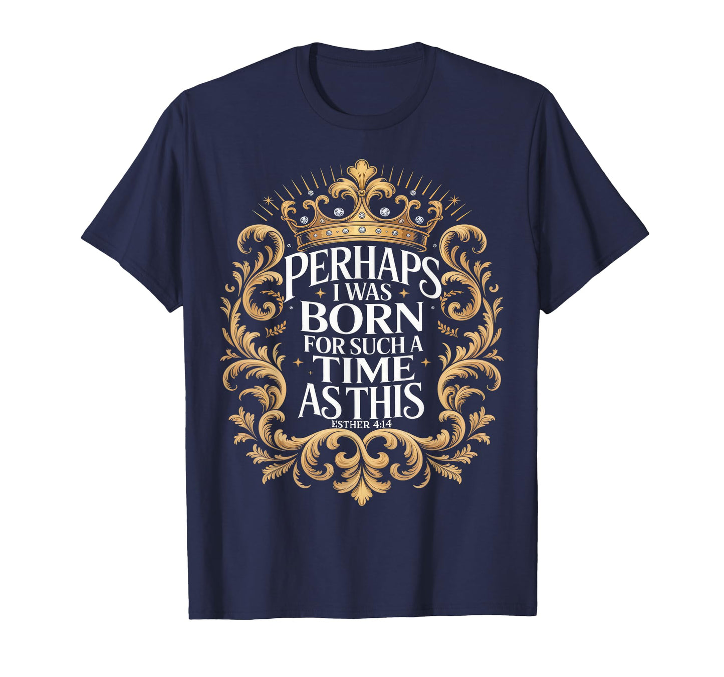 Born For Such A Time As This Esther 414 Crown T-Shirt