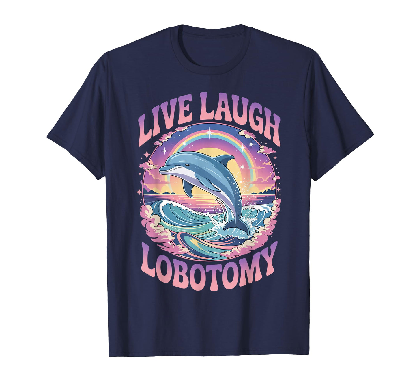 Live Laugh Lobotomy Funny Dolphin Groovy T-Shirt
