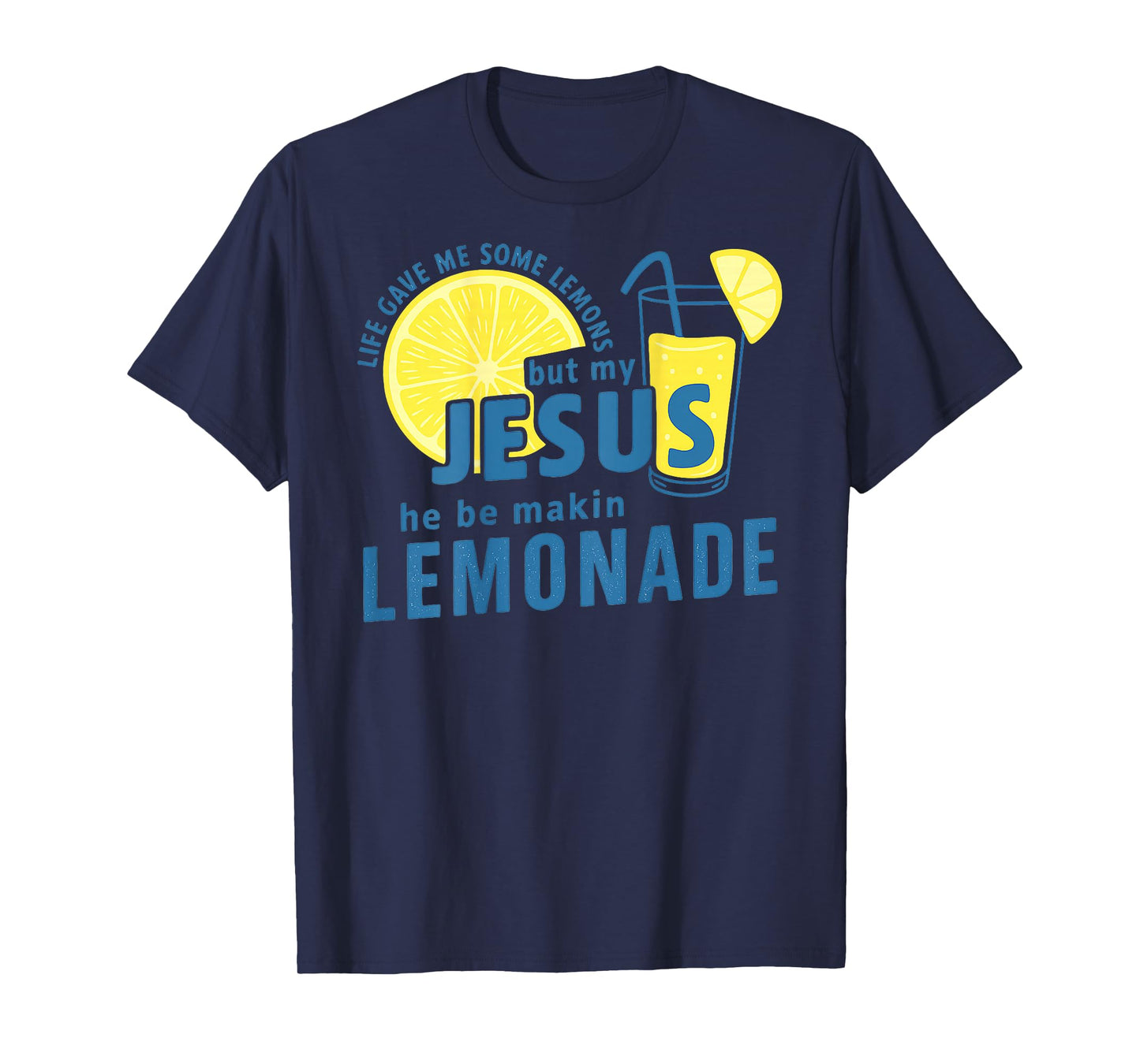 Life Lemons But My Jesus Makes Lemonade Quote - On Back T-Shirt