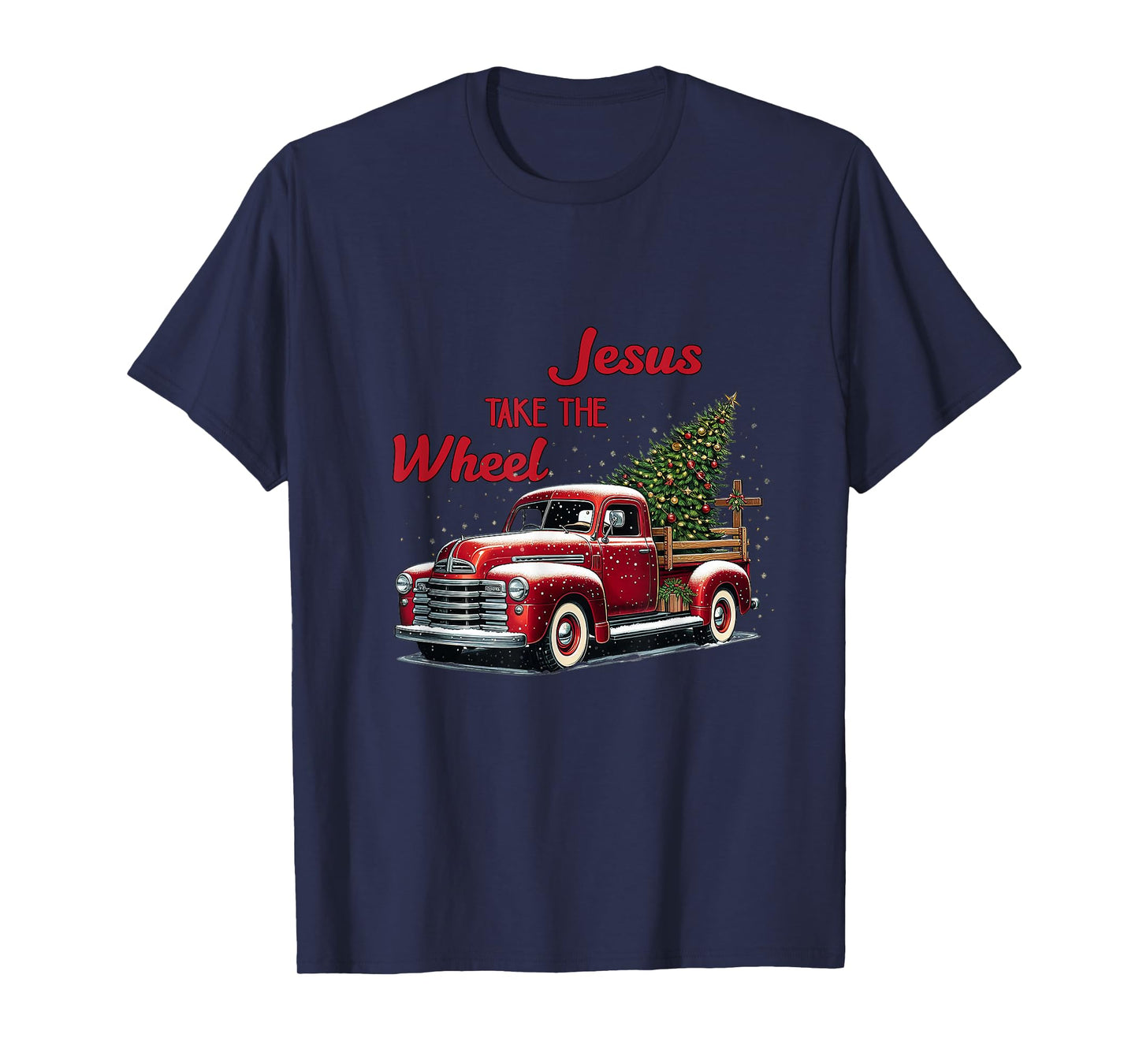 Jesus Christ Take The Wheel Red Truck Christmas Christian T-Shirt