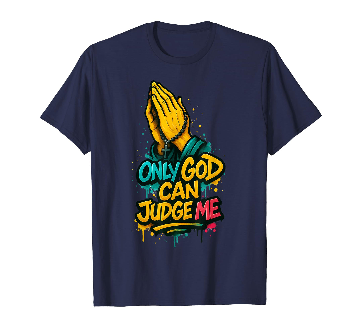 Only God Can Judge Me Hip Hop Saying Religious Graffiti T-Shirt