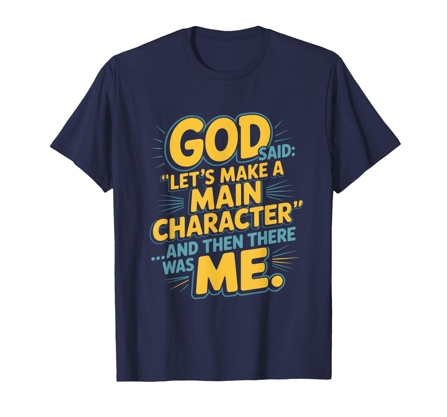 God Said Let's Make A Main Character Me T-Shirt