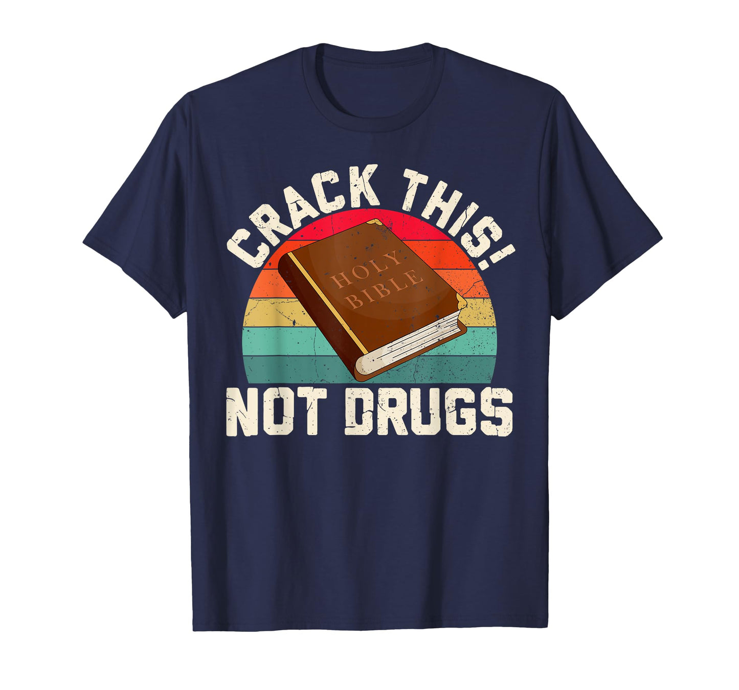 Crack This Not Drugs Holy Bible Christian God Saying T-Shirt