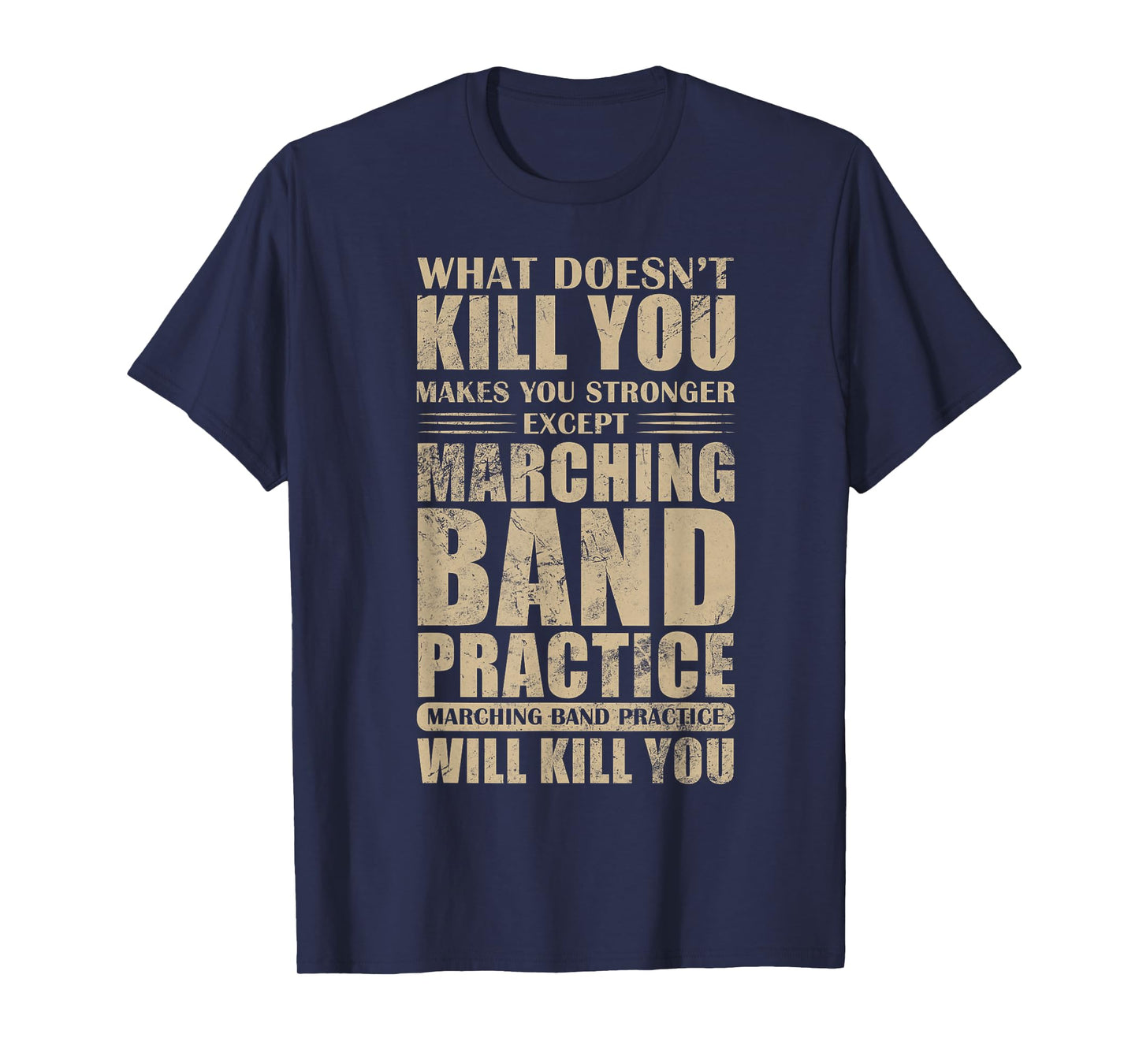 What Doesn't Kill You Makes You Stronger Marching Band T-Shirt