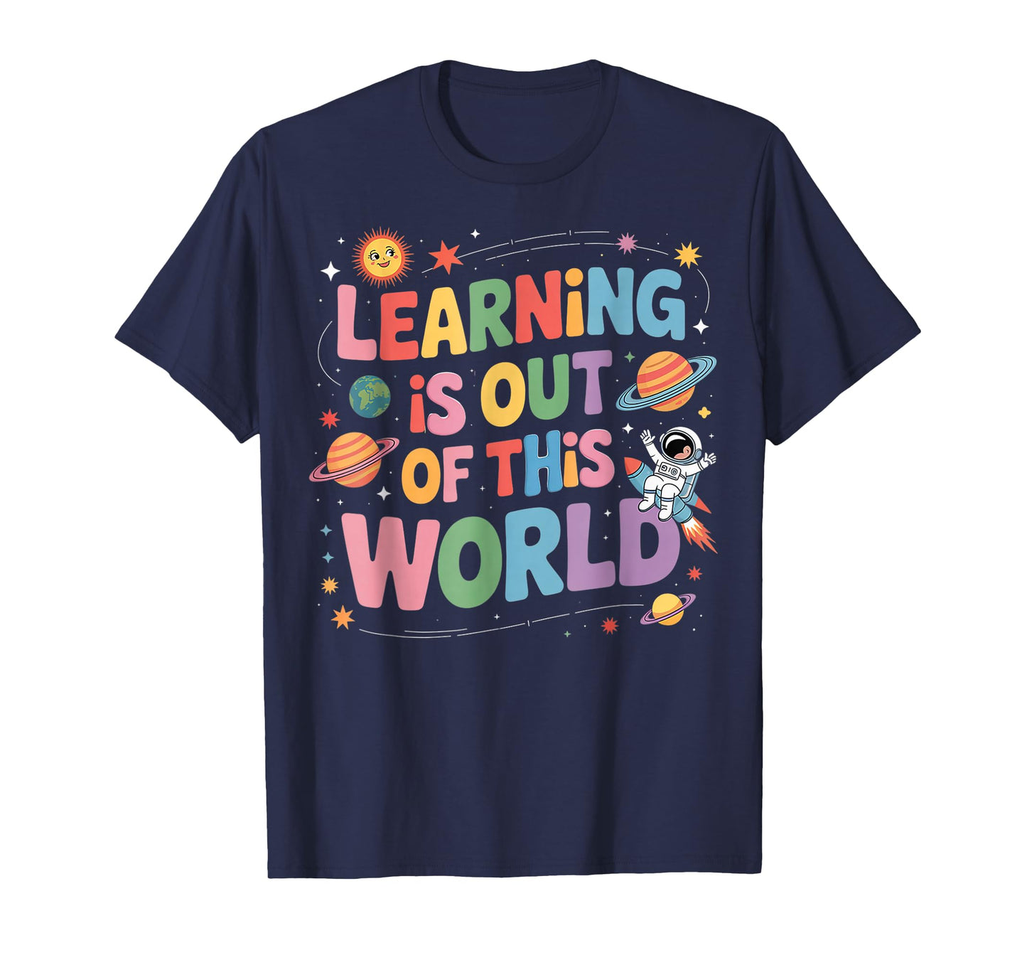 Learning Is Out Of This World Solar System Science Teacher T-Shirt