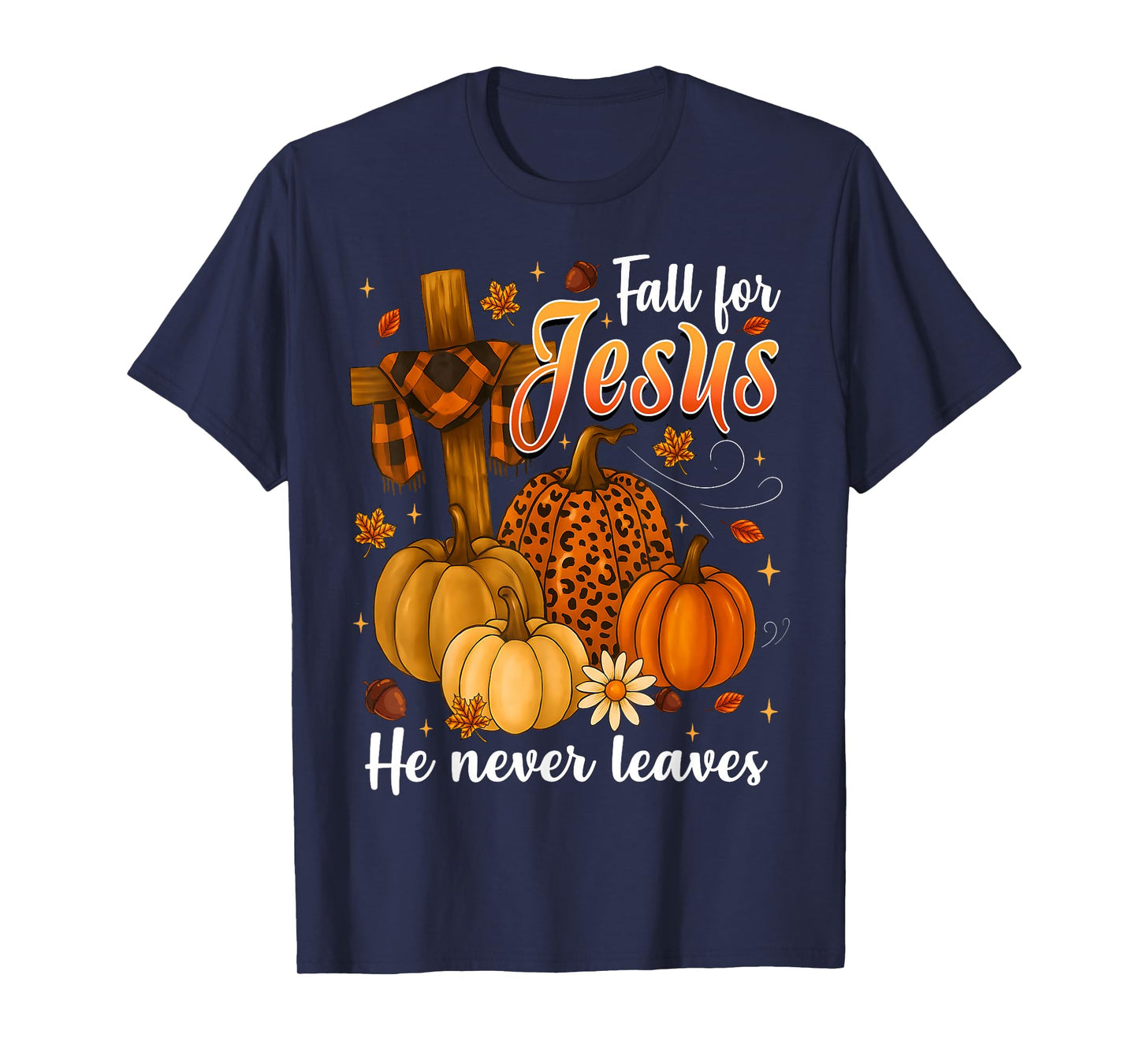 Fall For Jesus He Never Leaves Leaves Autumn Christian Women T-Shirt