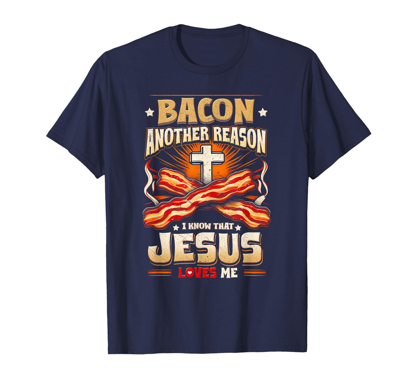 Bacon Another-Reason I Know Jesus Loves Me Bacon Jesus Love T-Shirt