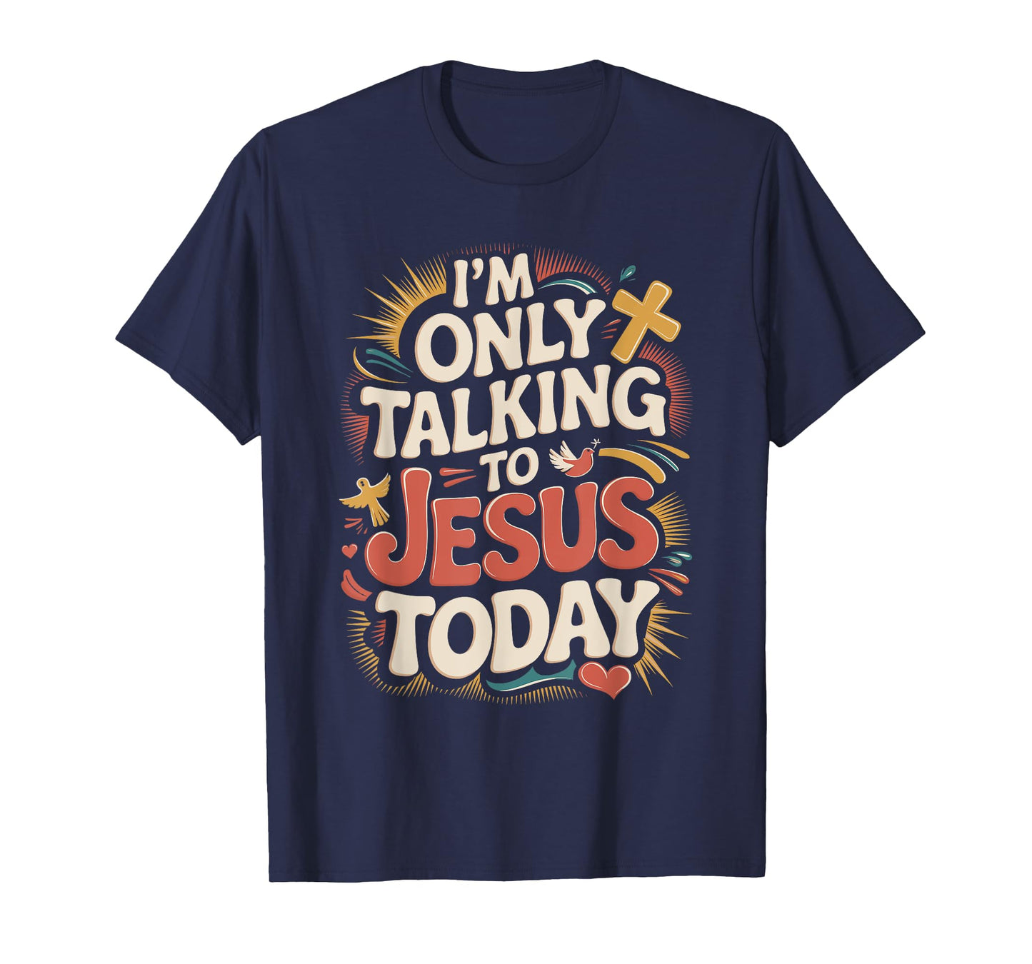 I'm Only Talking To Jesus Christian T-Shirt