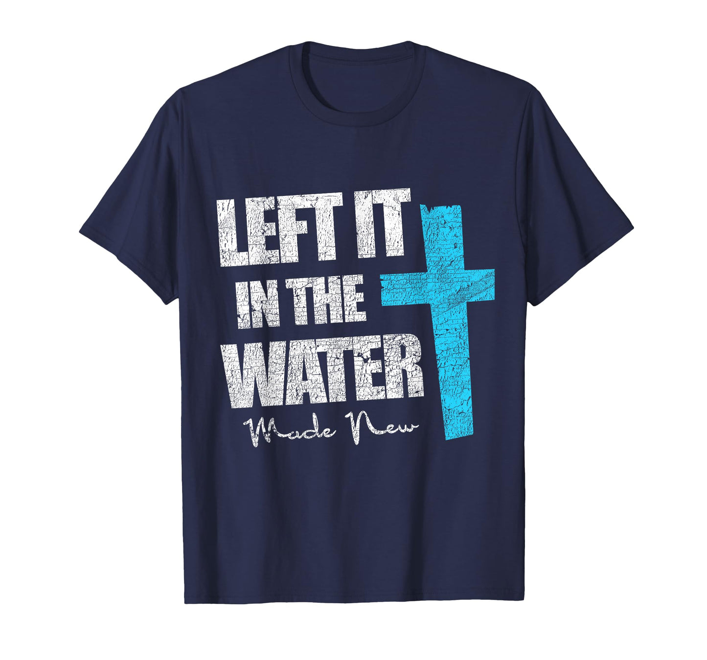 Left In The Water Christian Baptism New Baptized Jesus T-Shirt