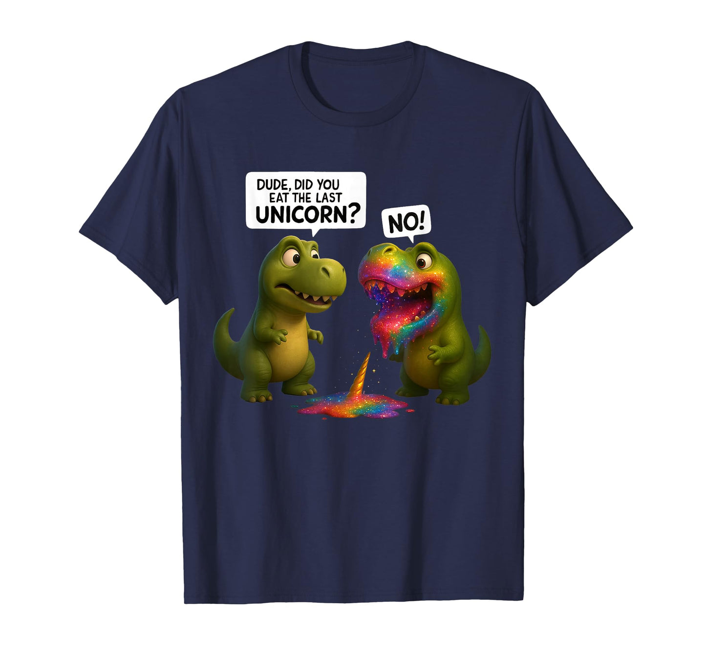 Funny Did You Eat The Last Unicorn T Rex Dino Dinosaur gift T-Shirt