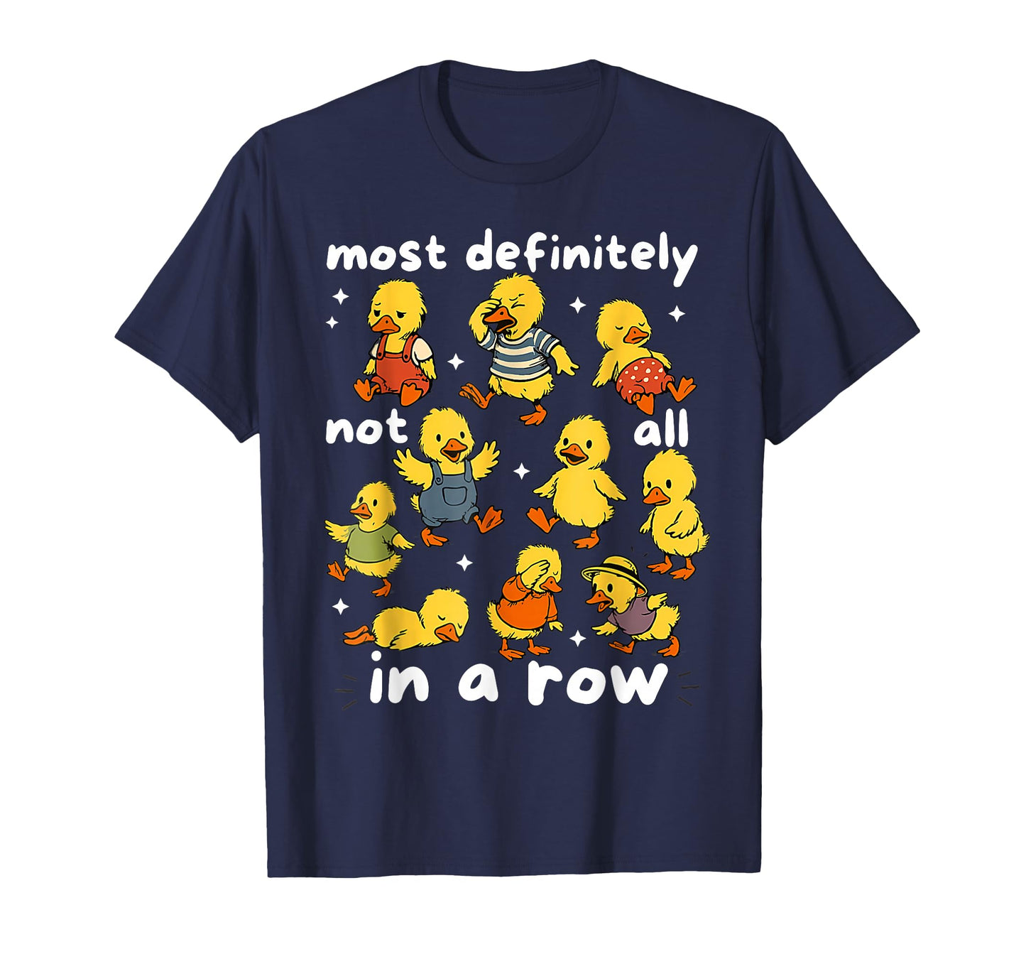 Most Definitely Not All In A Row Funny Duck Mental Health T-Shirt