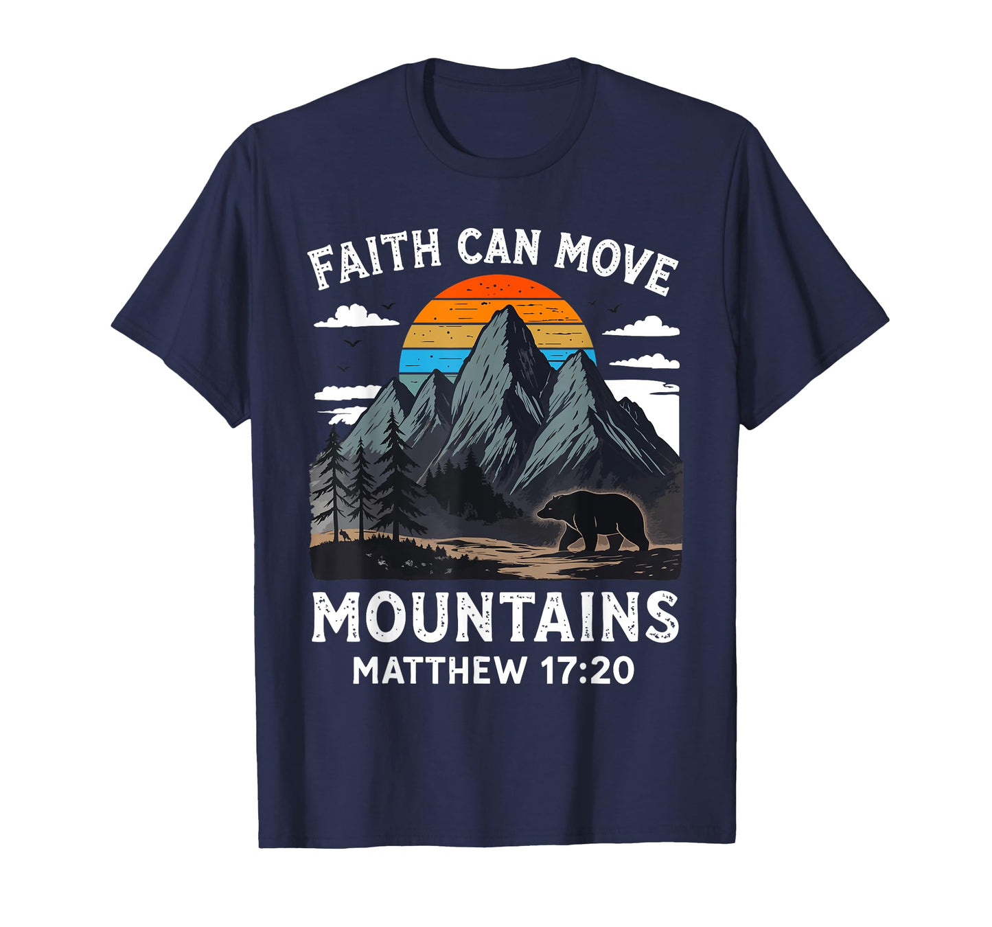 Faith Can Move Mountains Religious Christian Camping T-Shirt