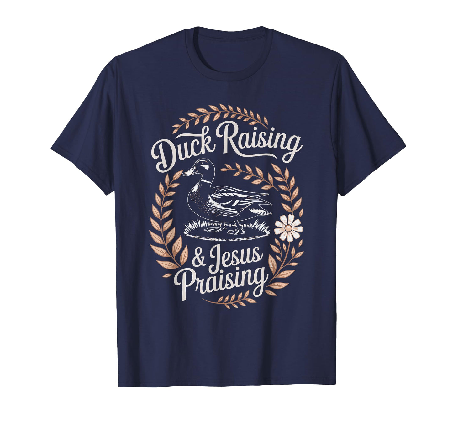 Duck Raising And Jesus Praising Christian Farmer Faith T-Shirt