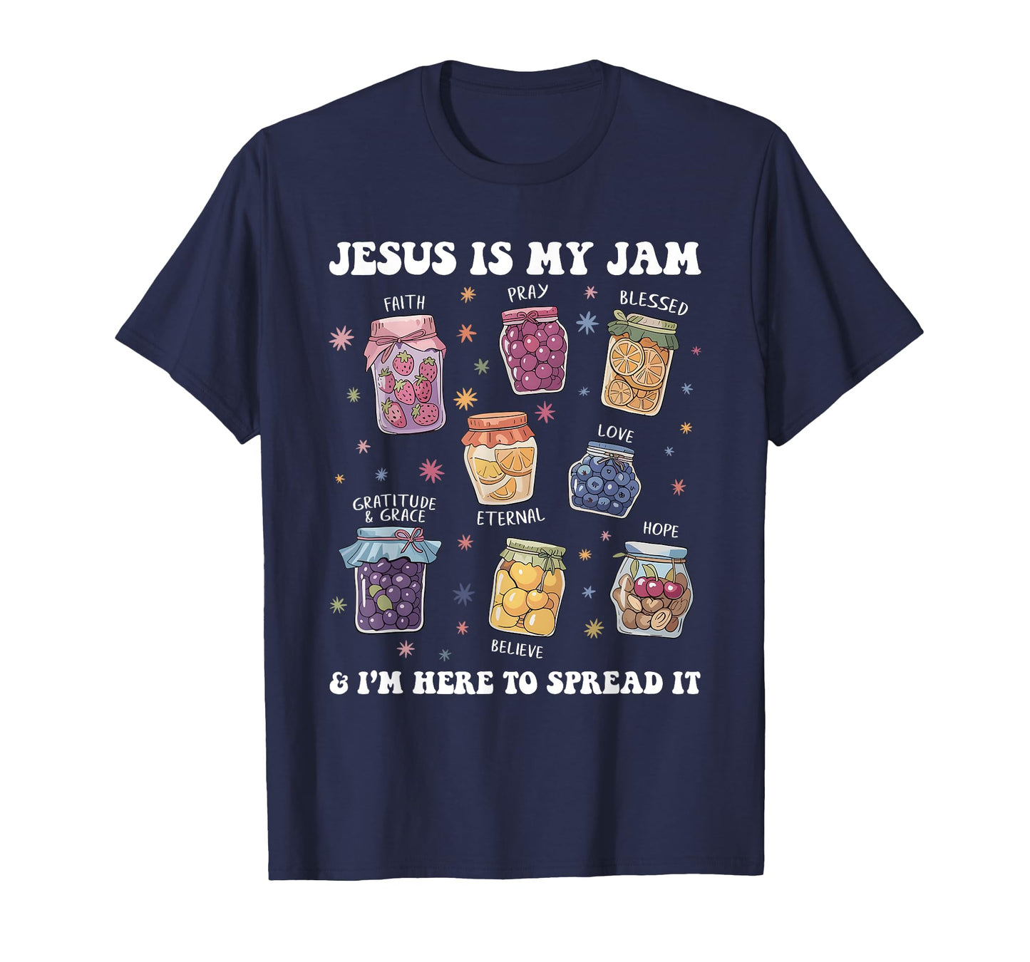 Jesus is My Jam and I'm Here to Spread It Christian Faith T-Shirt