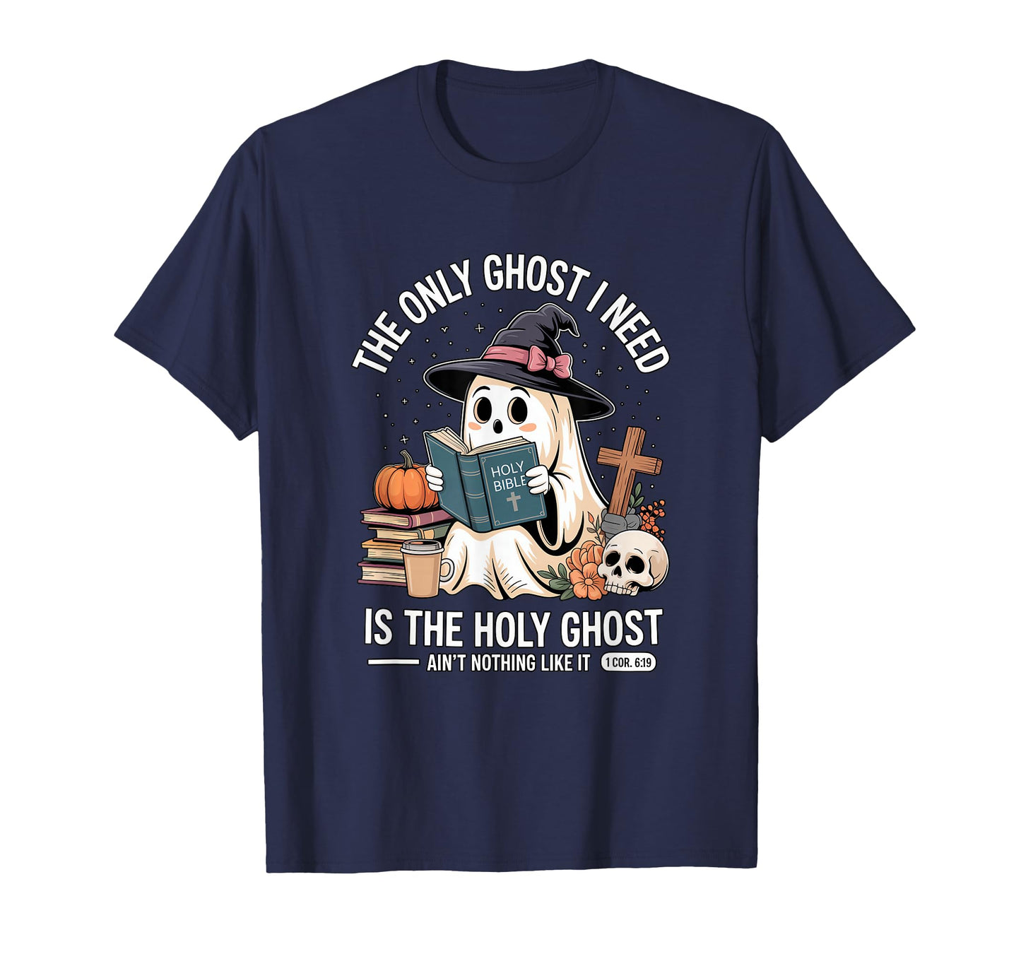 The Only Ghost I Need is The Holy Ghost Halloween Cute T-Shirt