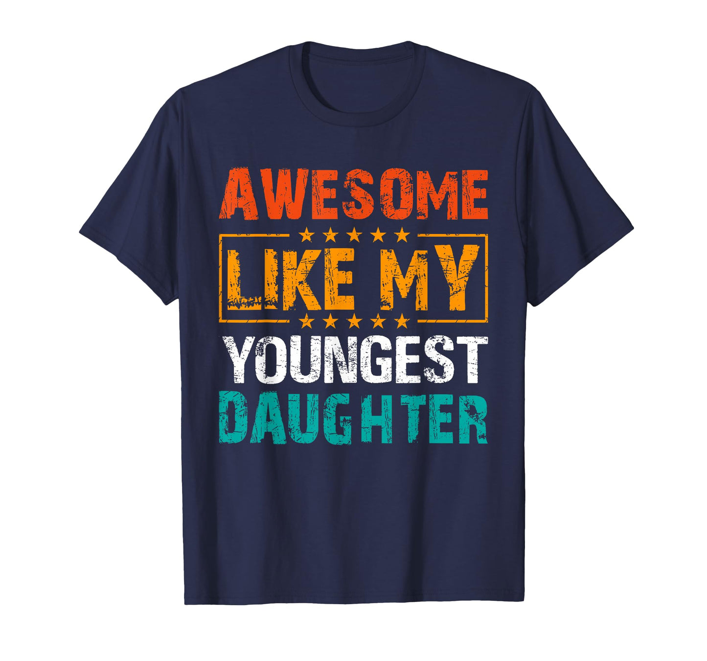 Awesome Like My Youngest Daughter Father’s Day Humor Dad Mom T-Shirt