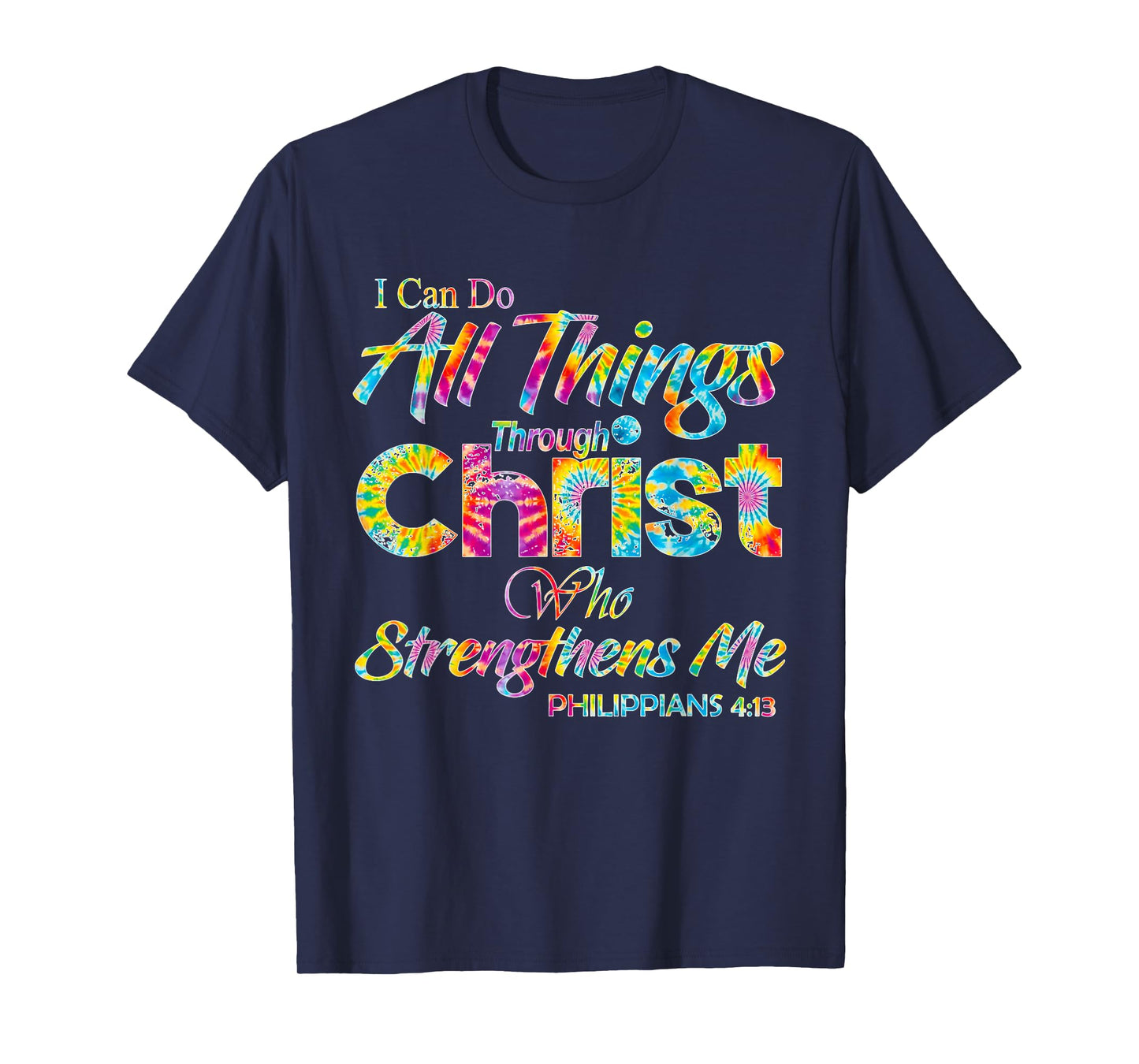 I Can Do All Things Through Christ - Philippians 4:13 Bible T-Shirt