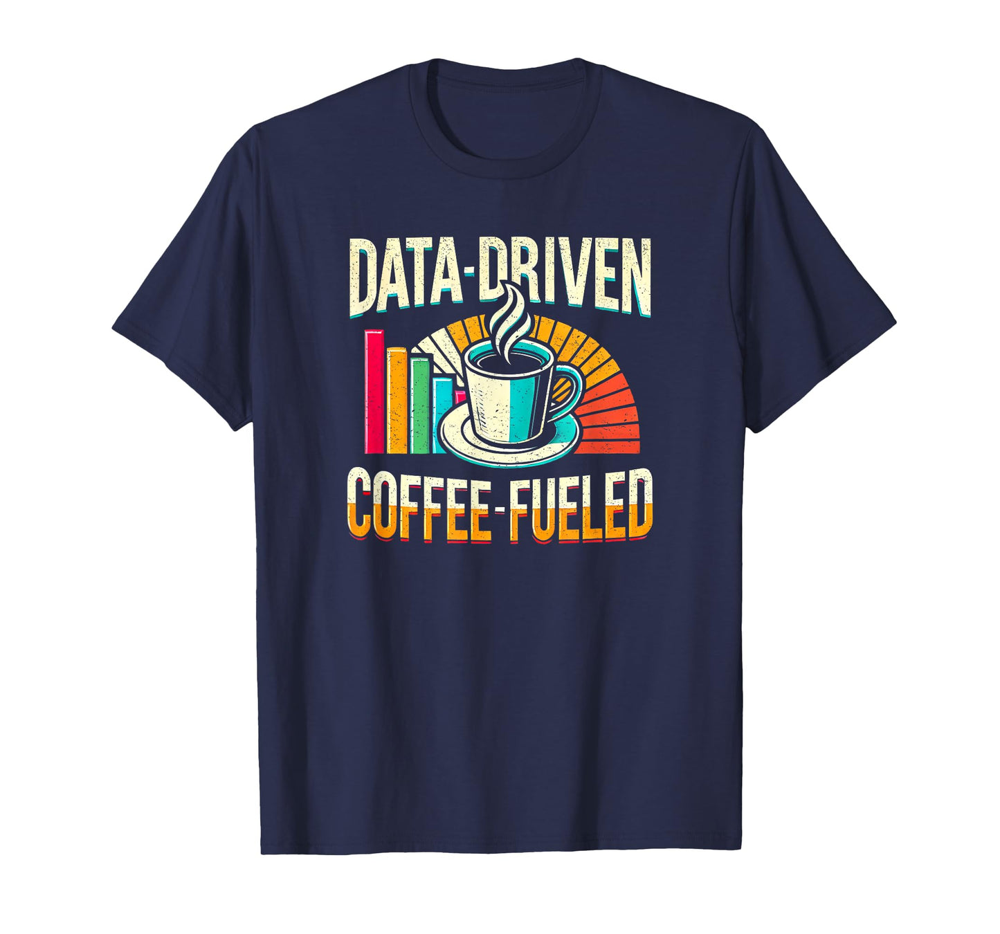 Data-Driven Coffee Lover Data Science Data Analytics Funny T-Shirt