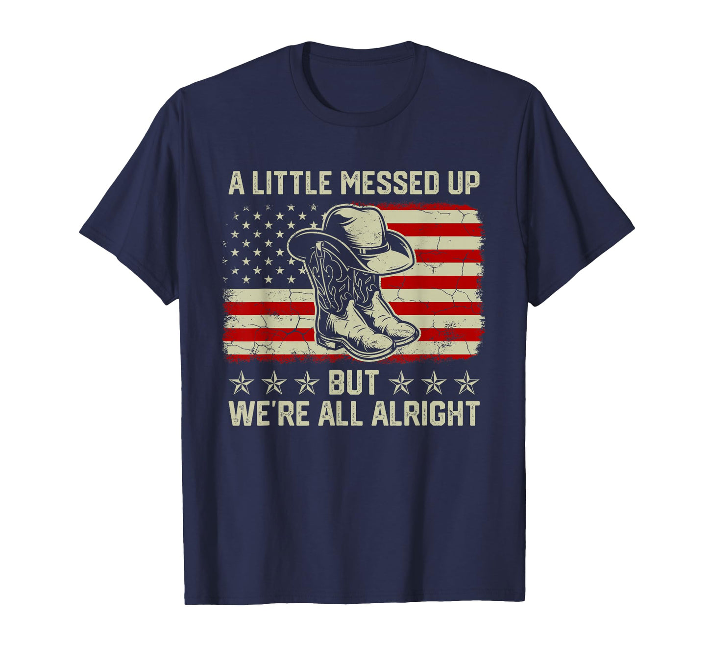 Little Messed Up But We're All Alright Country Music T-Shirt