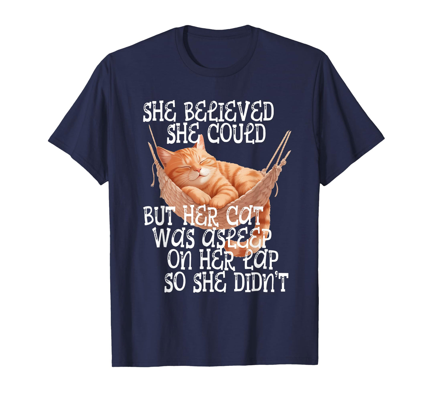 She Believed She Could but Her Cat was Asleep On Her Lap T-Shirt