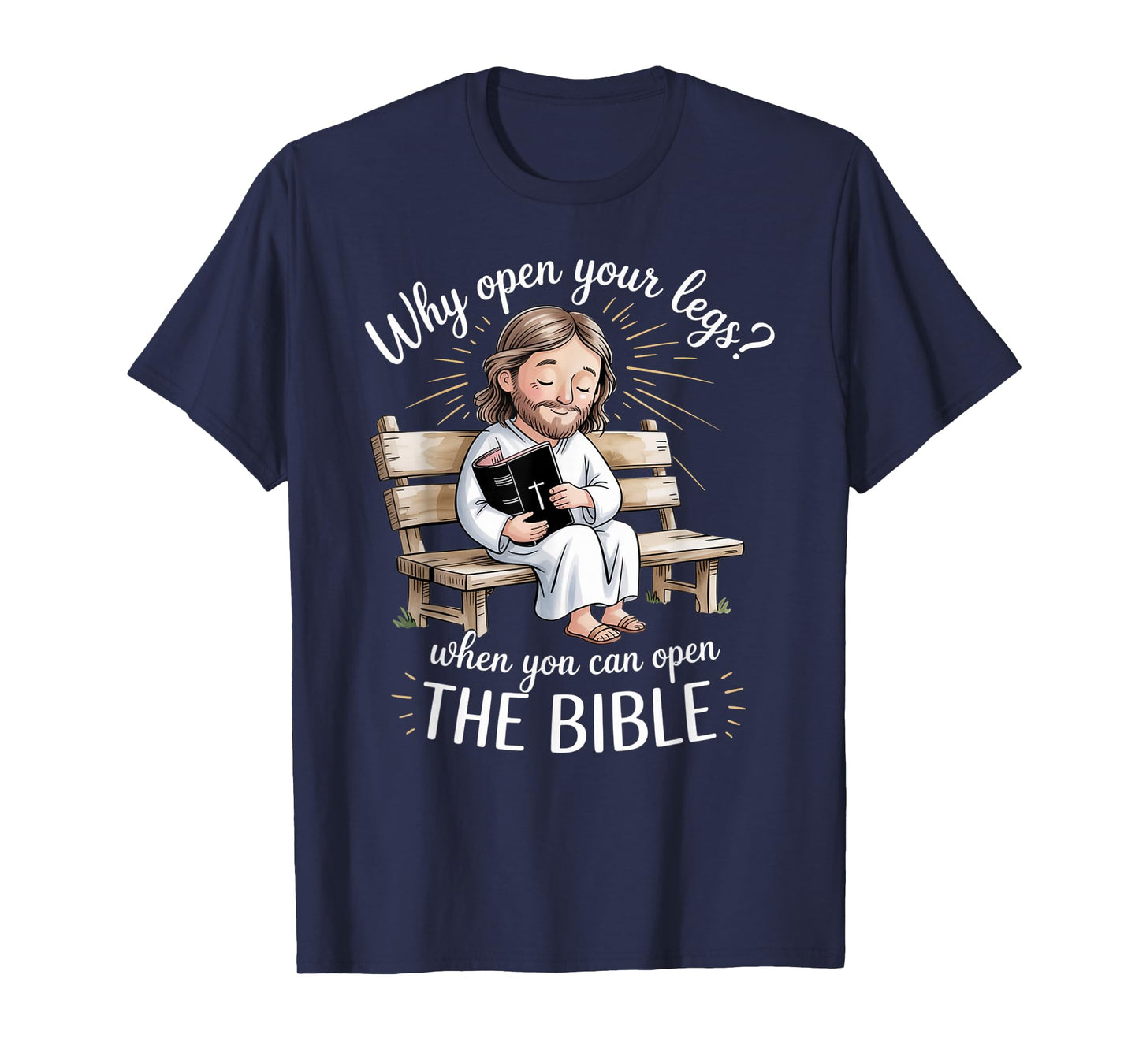 Groovy Jesus Why Open Your Legs When You Can Open The Bible T-Shirt