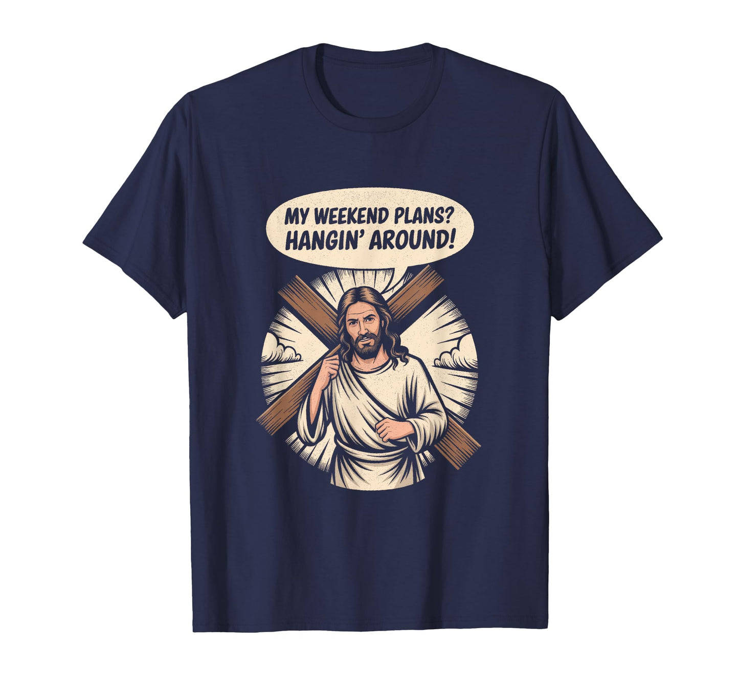 Funny Jesus Meme – Hangin' Around Christian Weekend Tee T-Shirt
