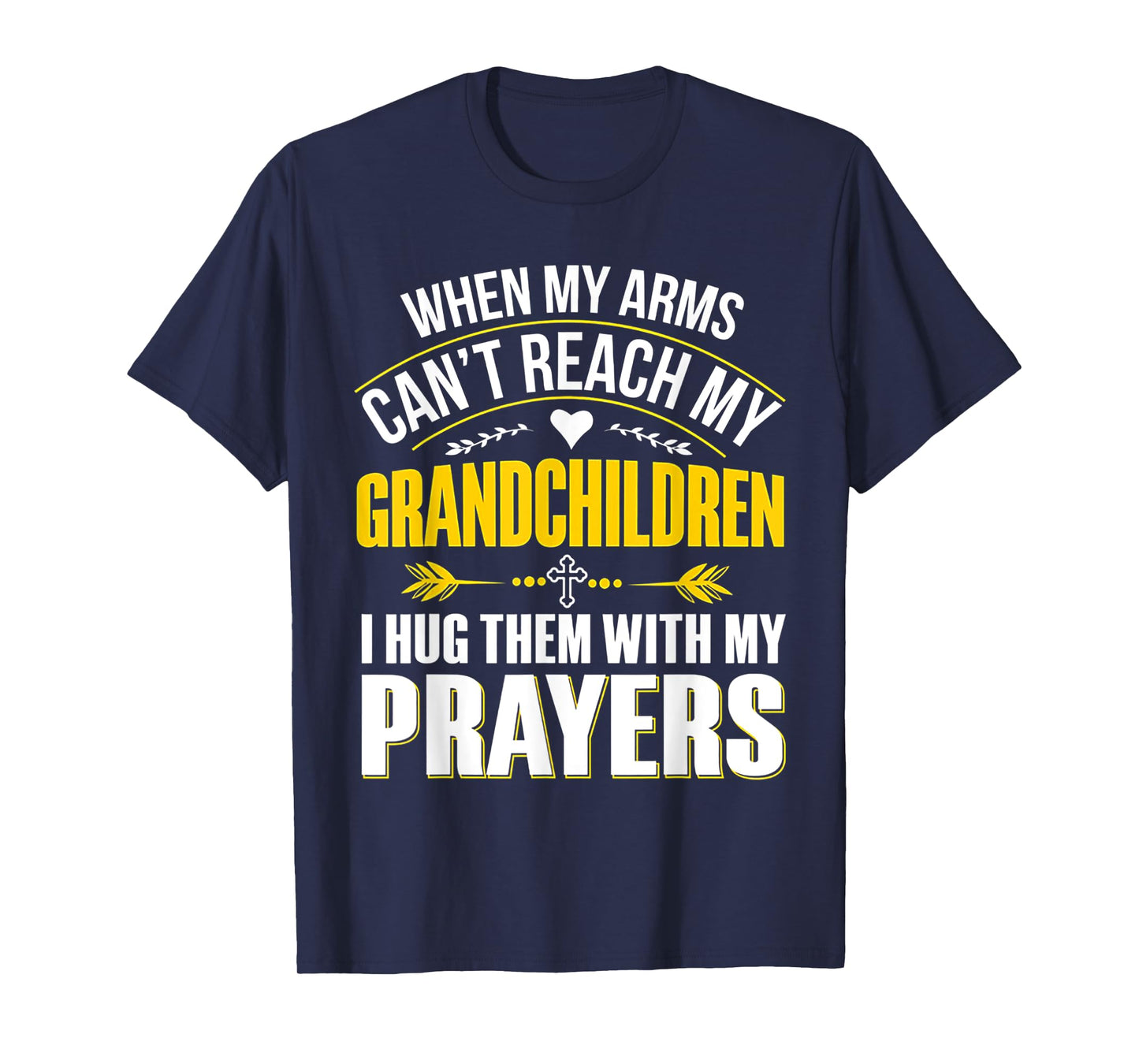 When My Arms Can't Reach My Grandchildren T-Shirt