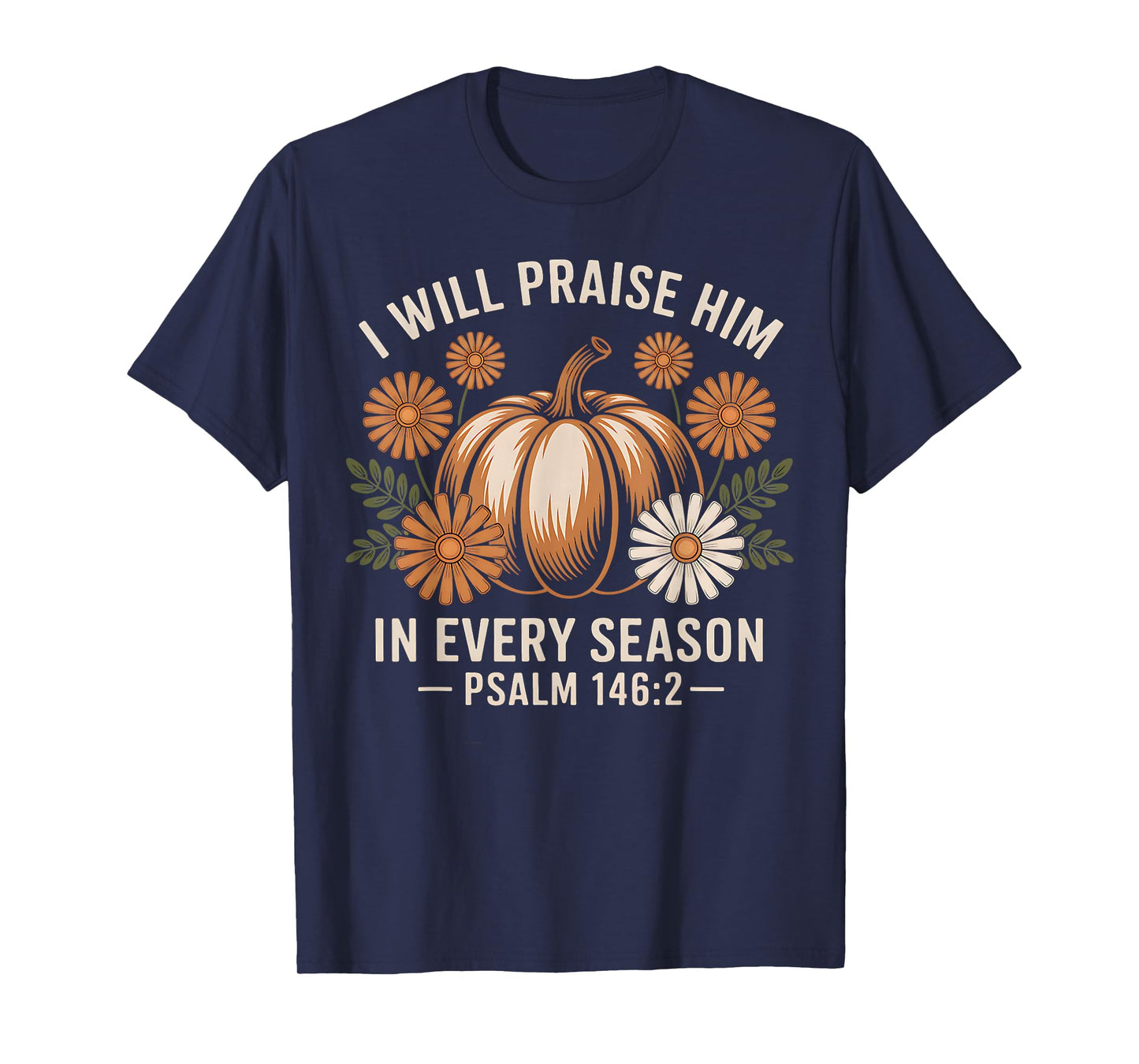 I Will Praise Him in Every Season Christian Thanksgiving T-Shirt