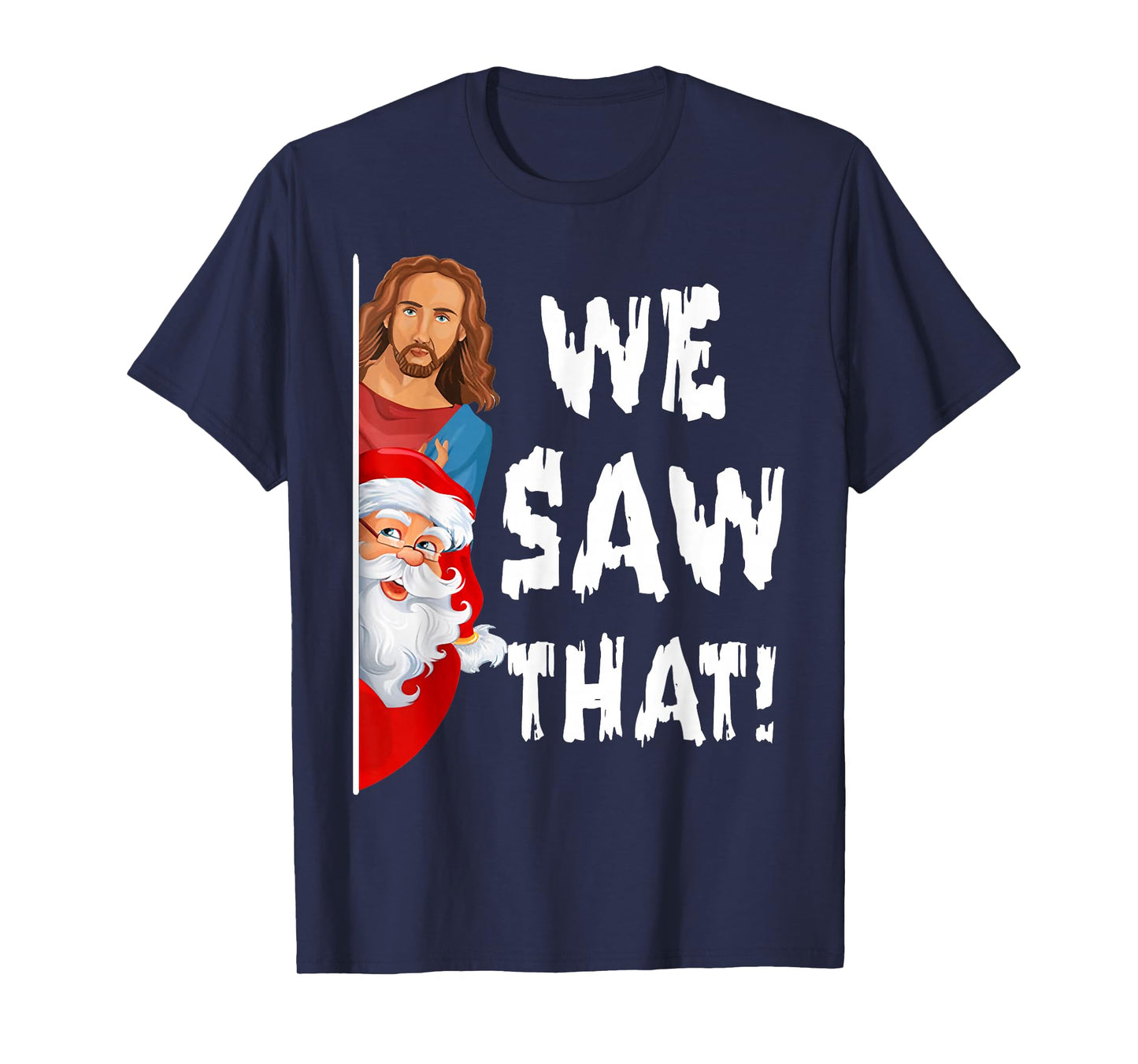 We Saw That Jesus Santa Funny T-Shirt